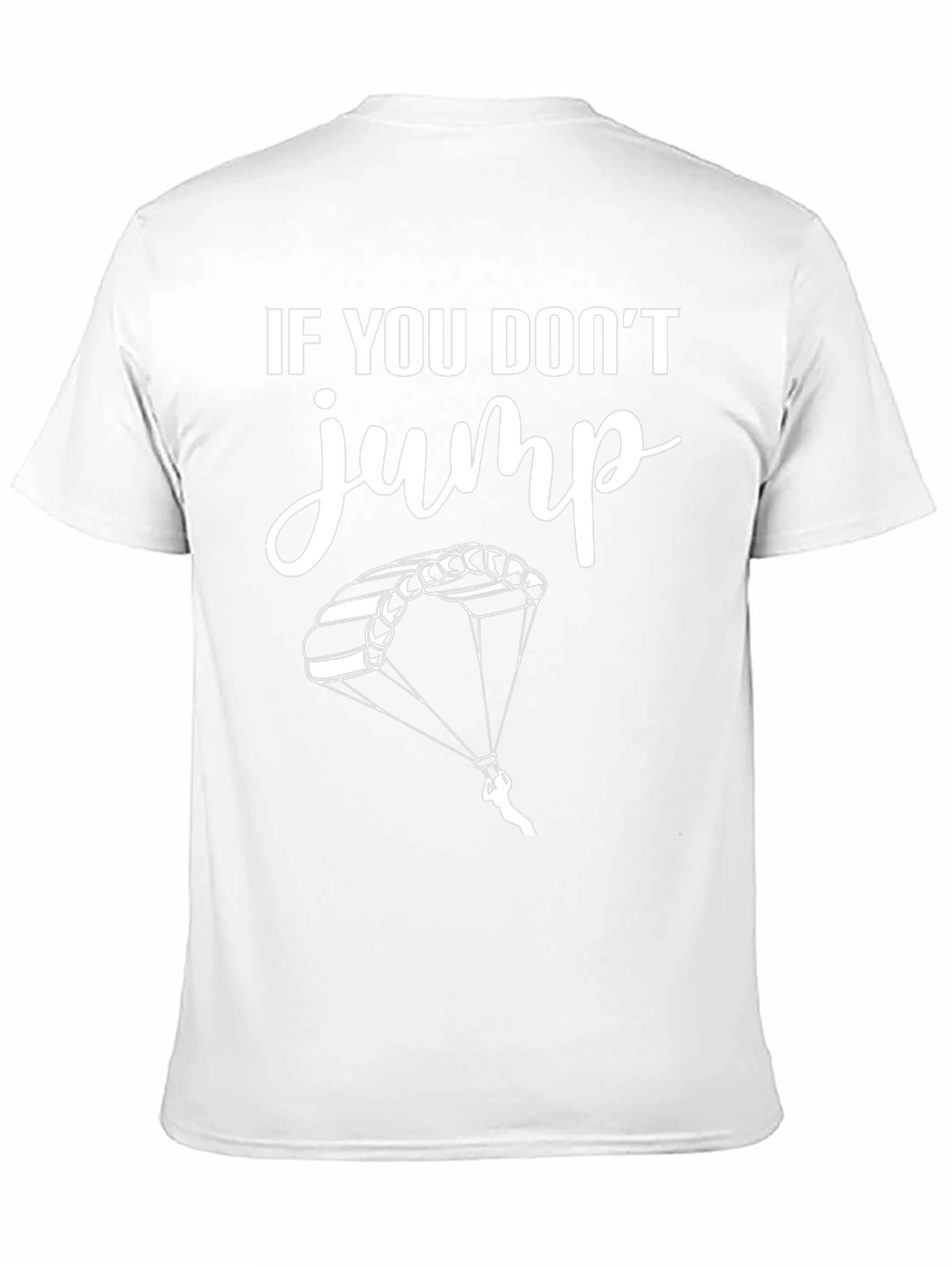 If You Dont Jump Tee - Skydiving T-Shirt
