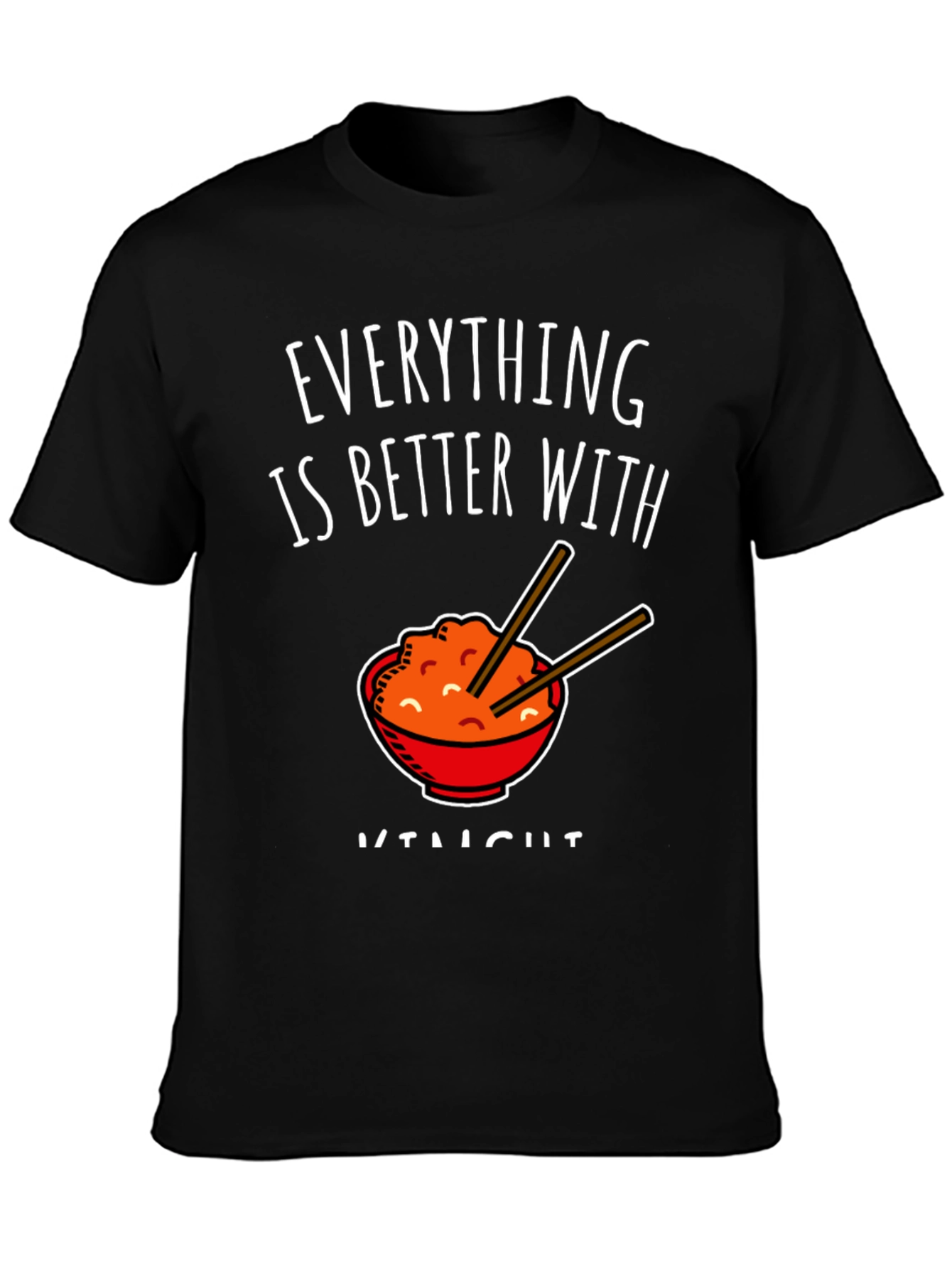 Everything Is Better With Kimchi T-Shirt