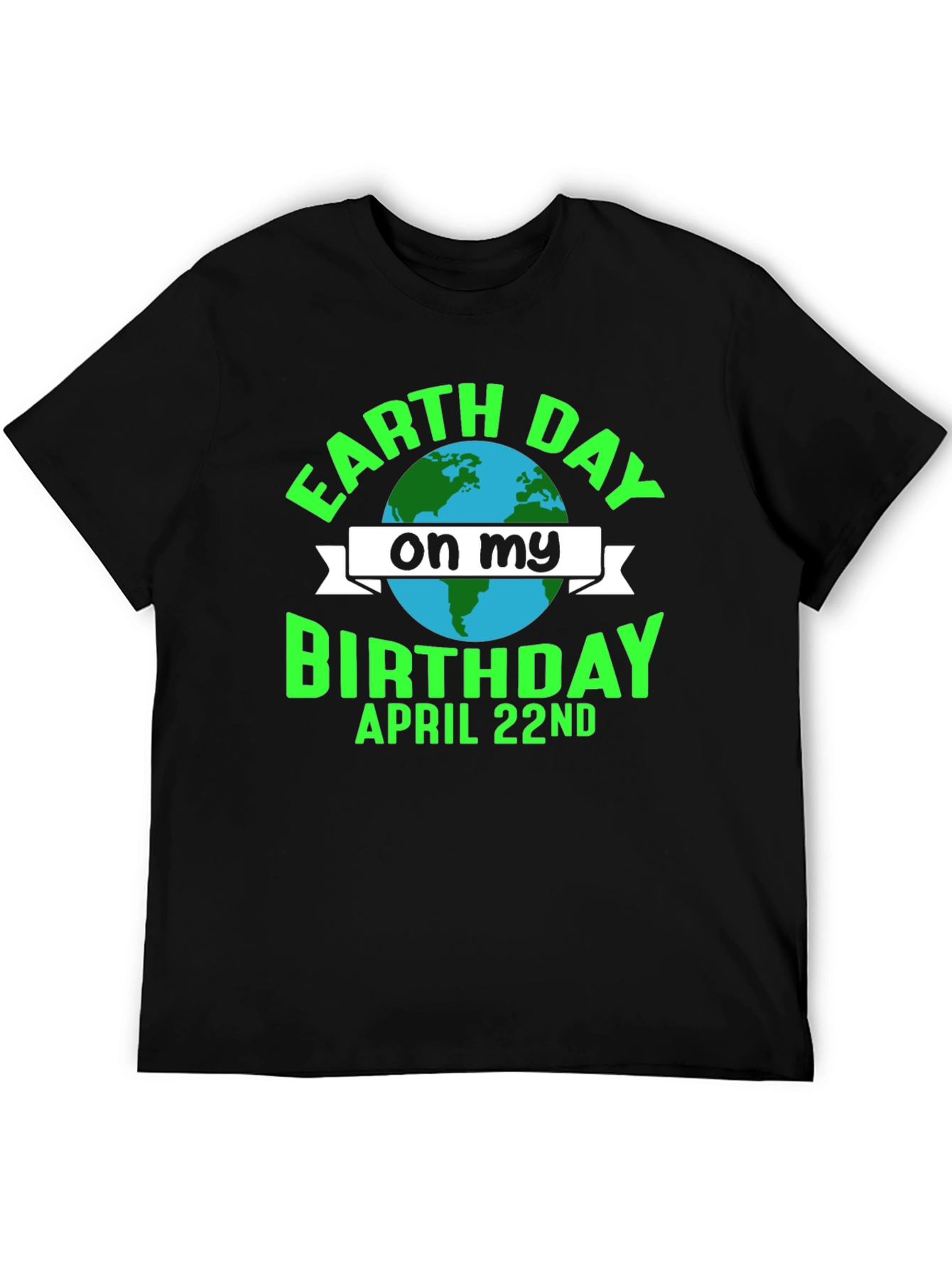Earth Day Birthday T-Shirt - April 22nd