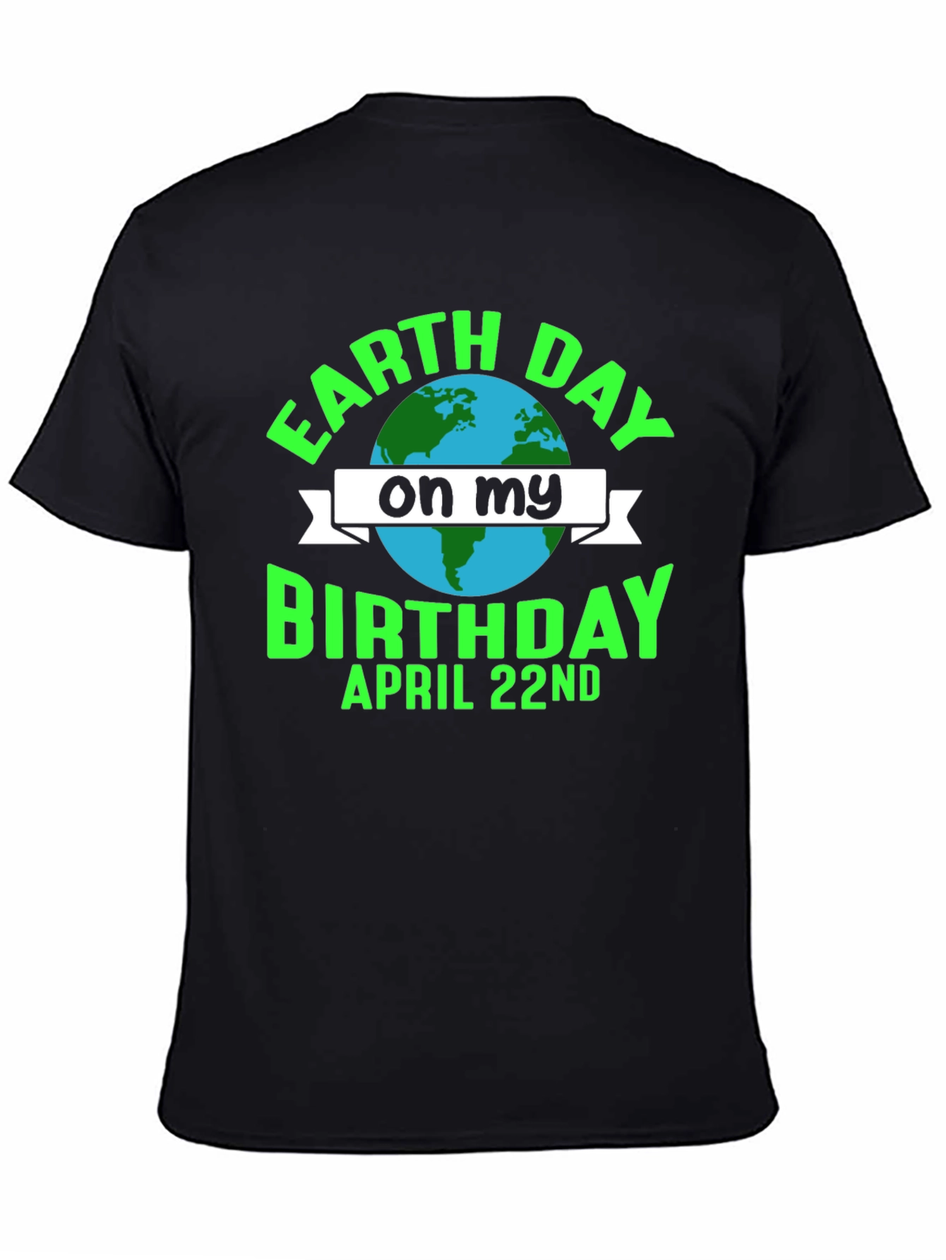 Earth Day Birthday T-Shirt - April 22nd