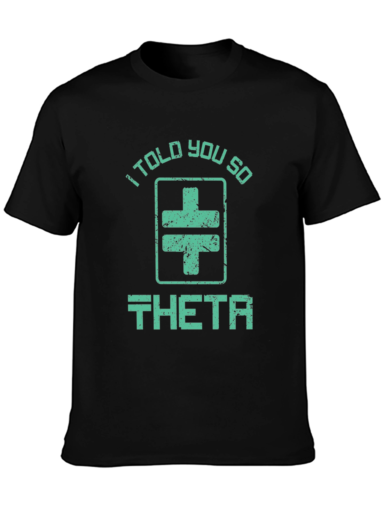 I Told You So Theta T-Shirt