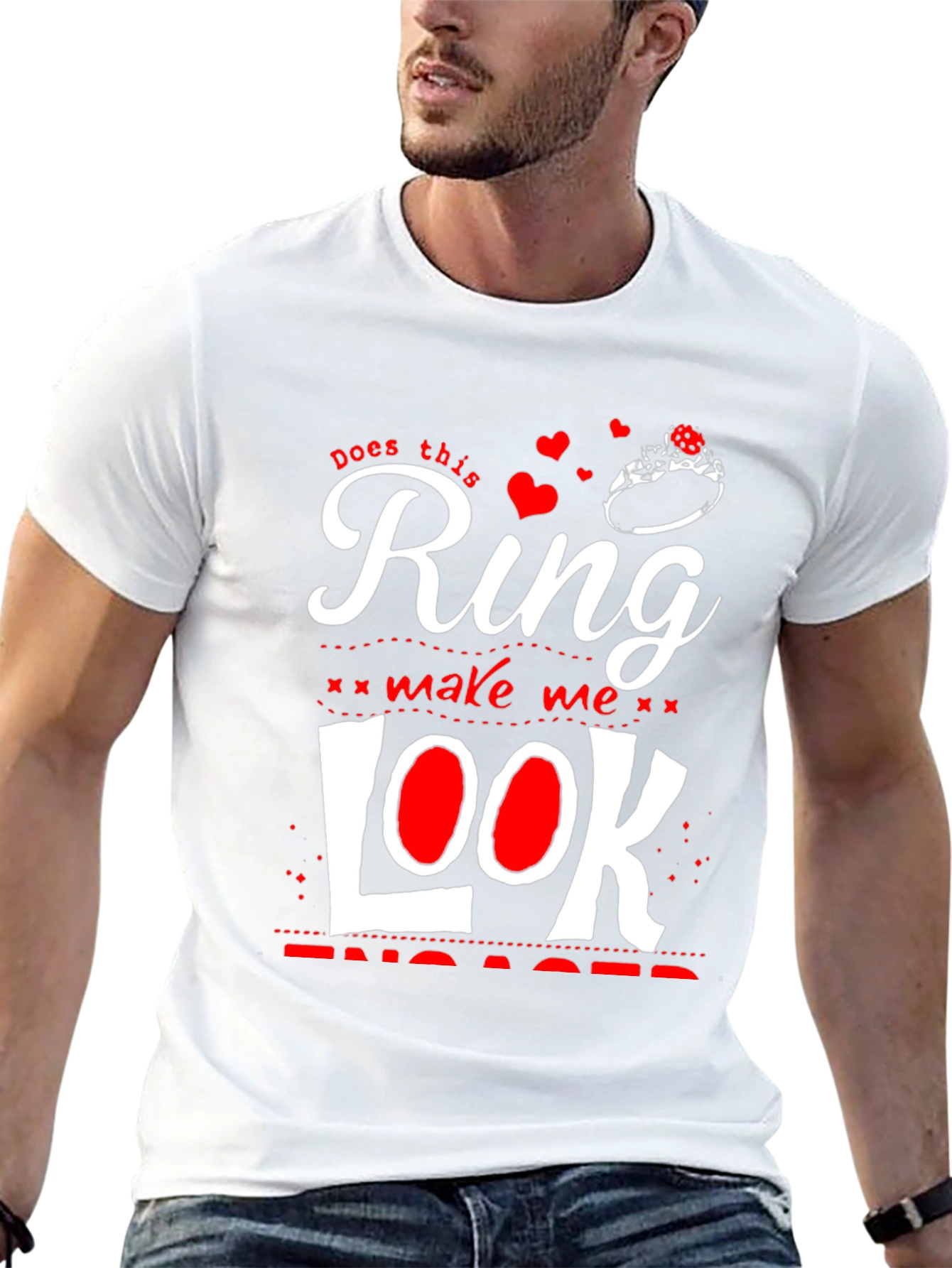 Does This Ring Make Me Look Engaged? T-Shirt