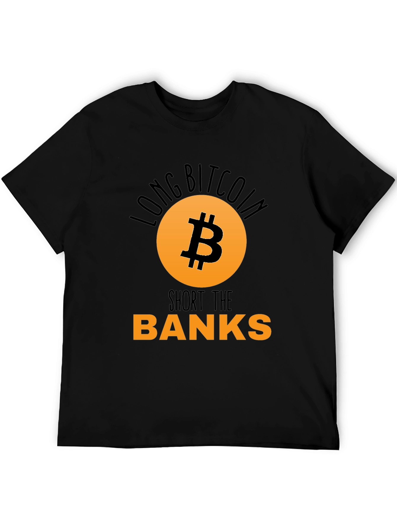 Long Bitcoin Short the Banks T-Shirt