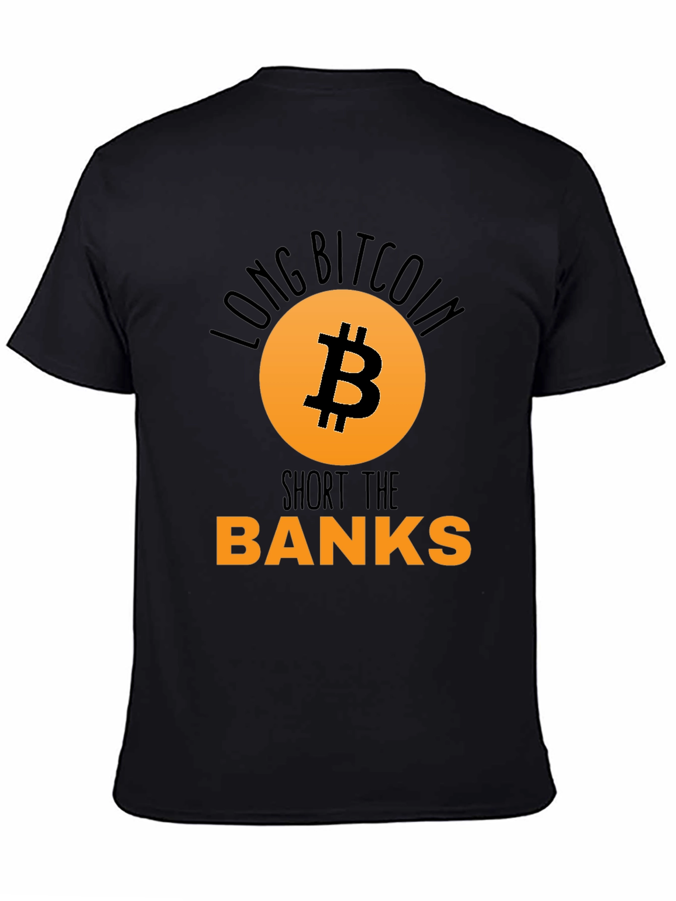 Long Bitcoin Short the Banks T-Shirt