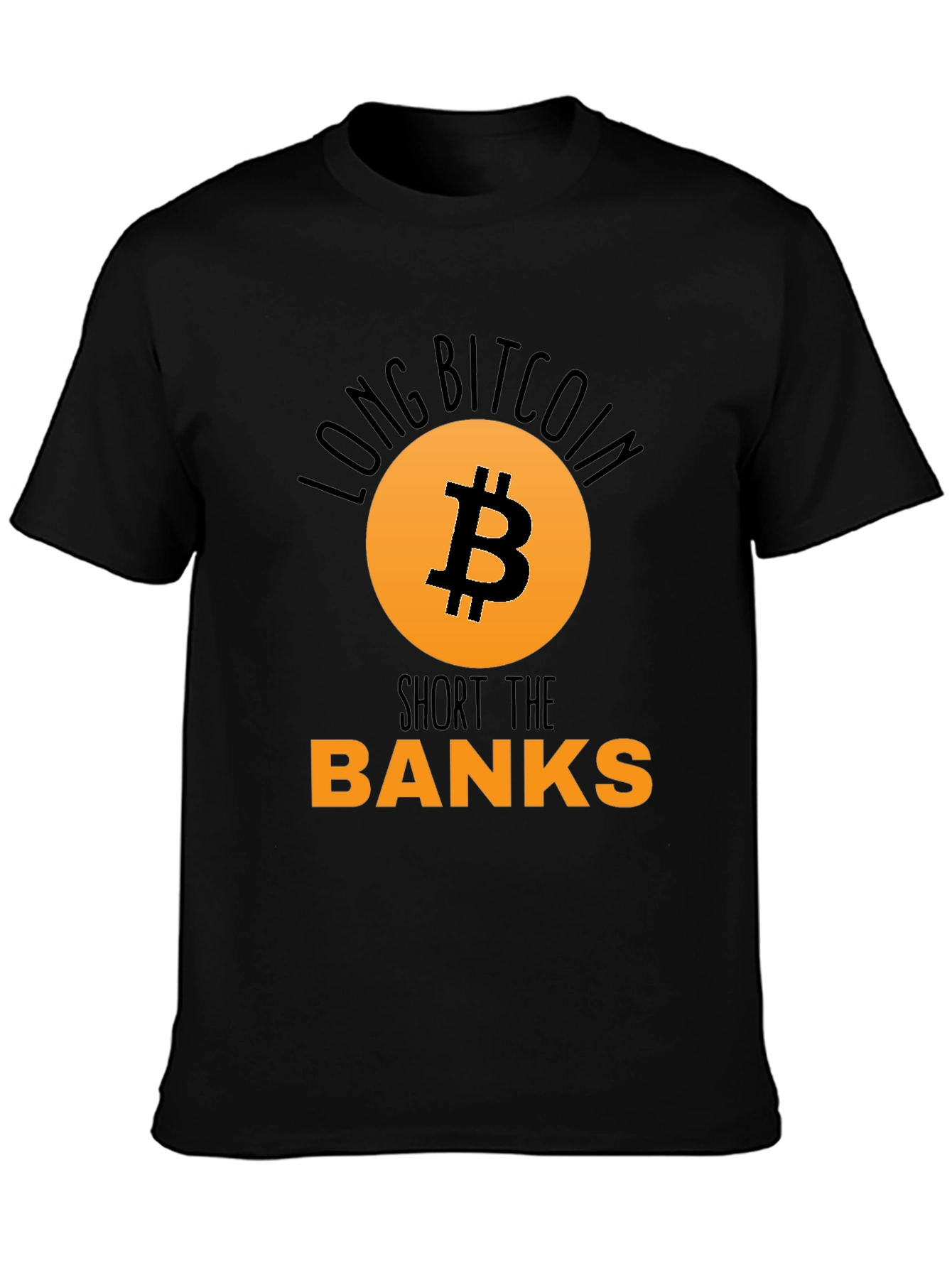 Long Bitcoin Short the Banks T-Shirt