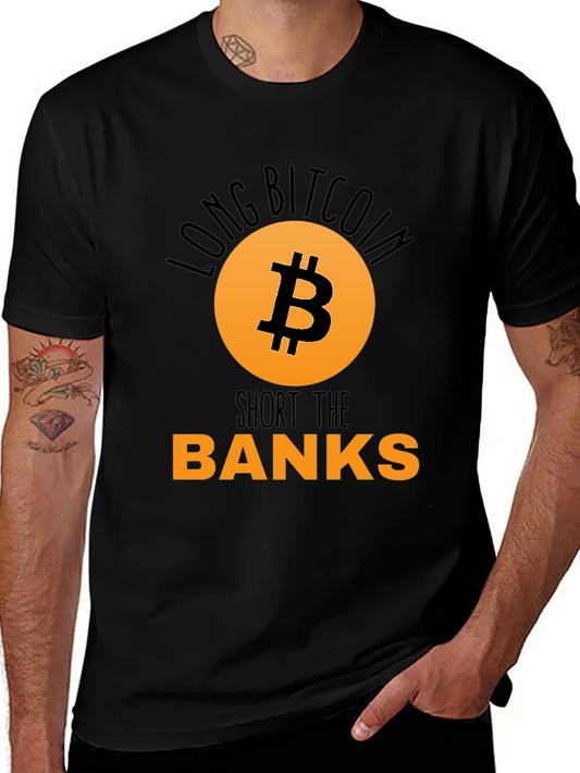 Long Bitcoin Short the Banks T-Shirt