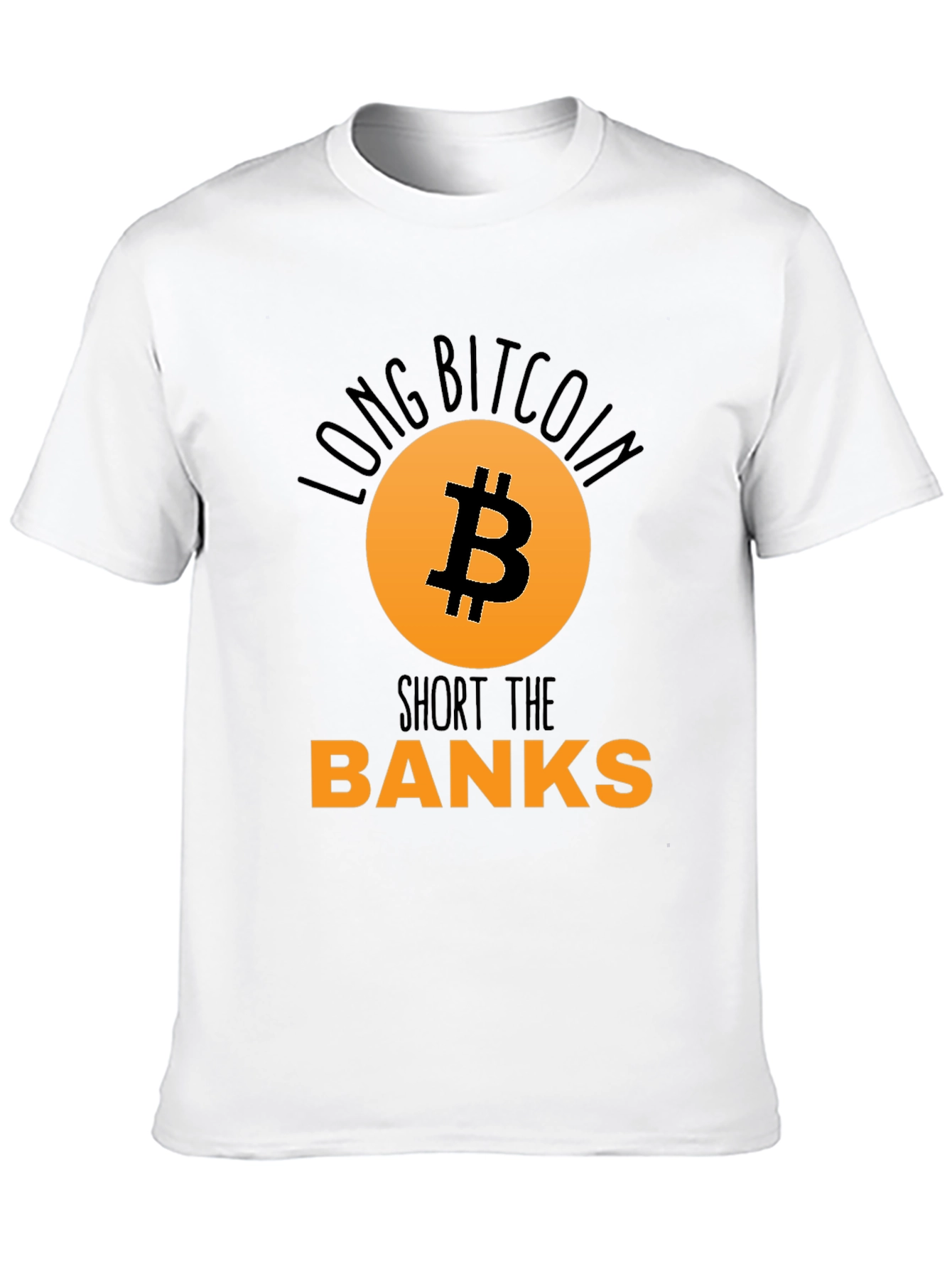 Long Bitcoin Short the Banks T-Shirt