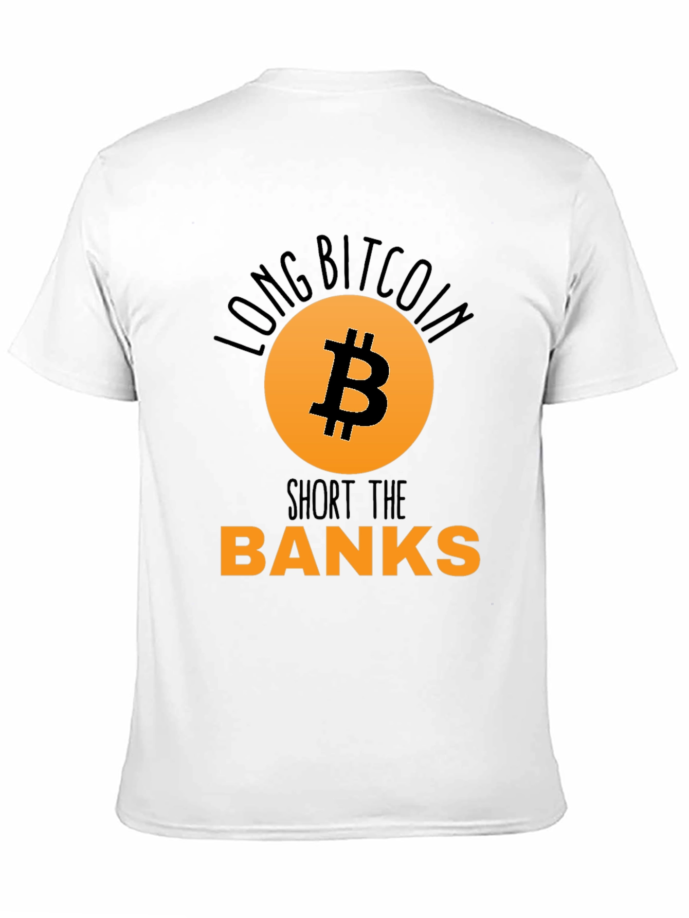 Long Bitcoin Short the Banks T-Shirt