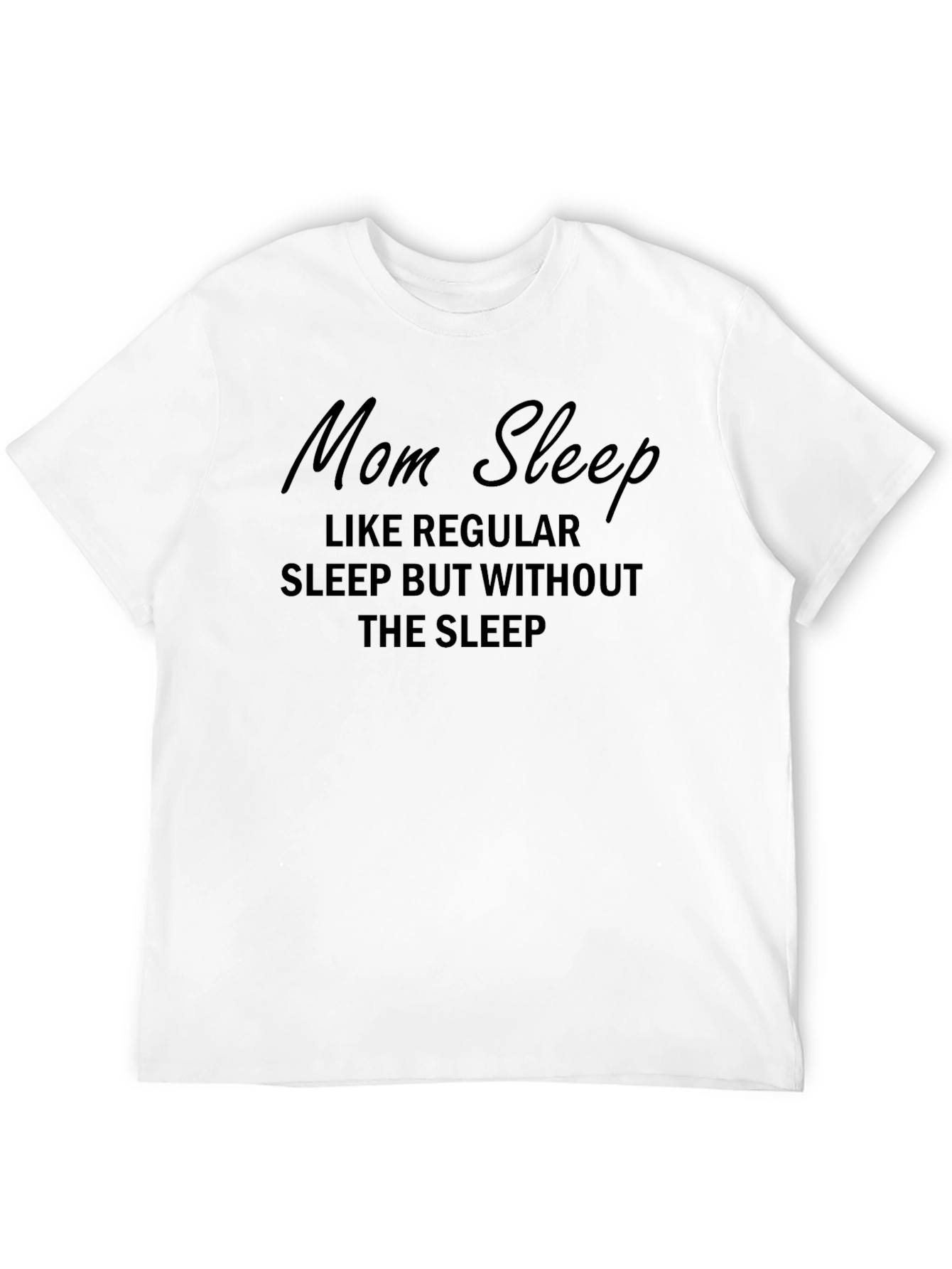 Mom Sleep T-Shirt - Funny Sleep Deprived Tee