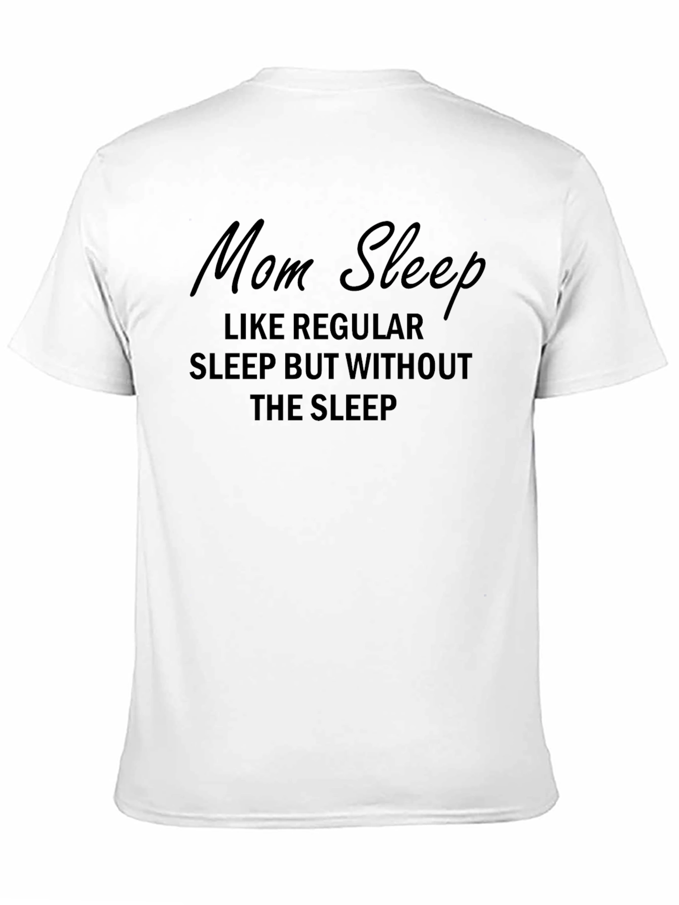 Mom Sleep T-Shirt - Funny Sleep Deprived Tee