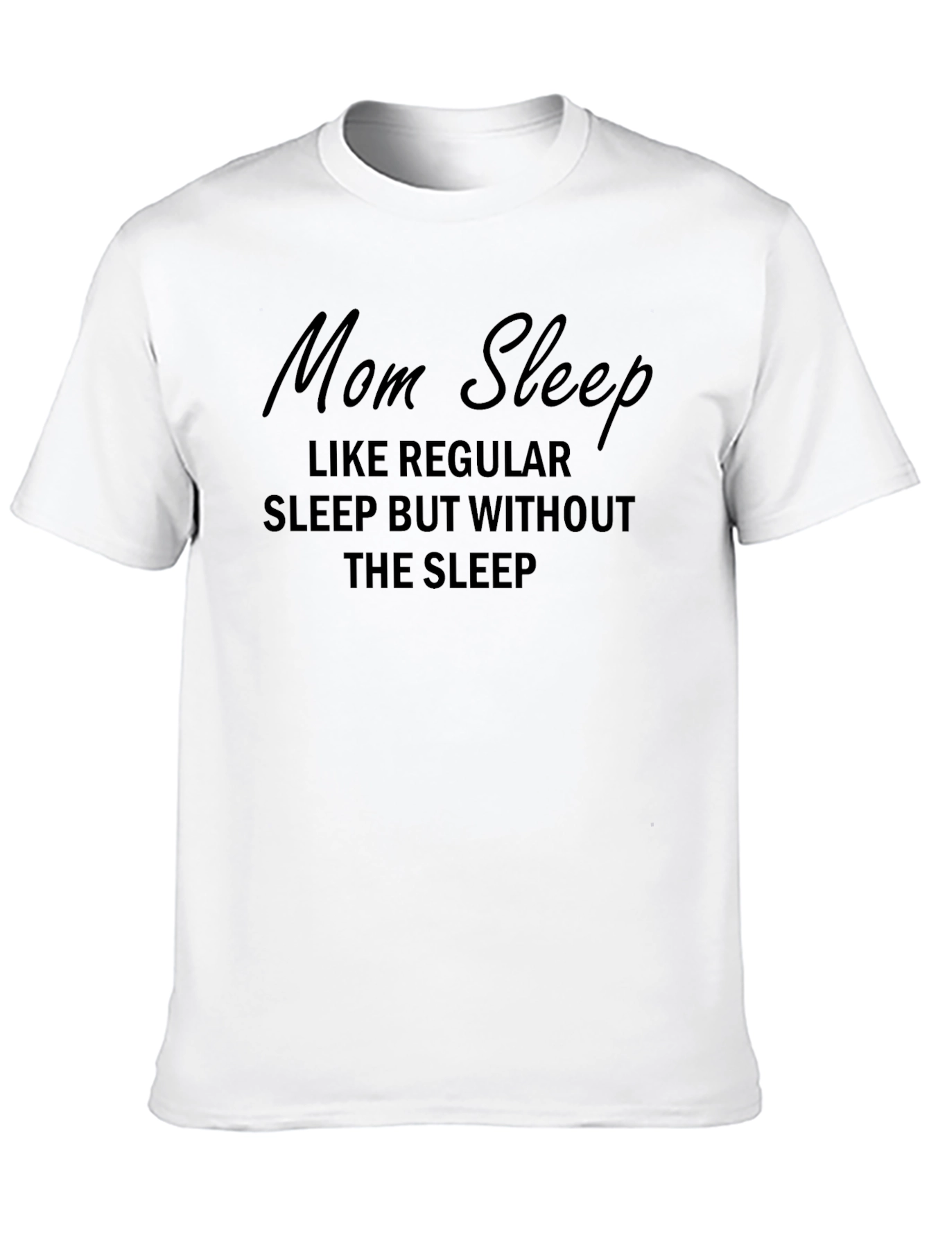 Mom Sleep T-Shirt - Funny Sleep Deprived Tee
