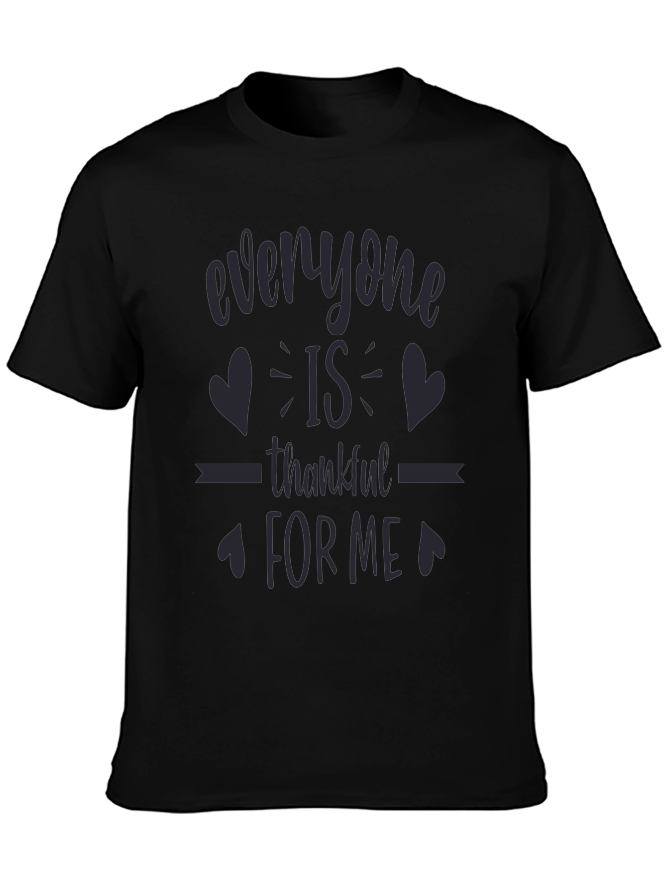 Everyone is Thankful for Me - Novelty T-Shirt