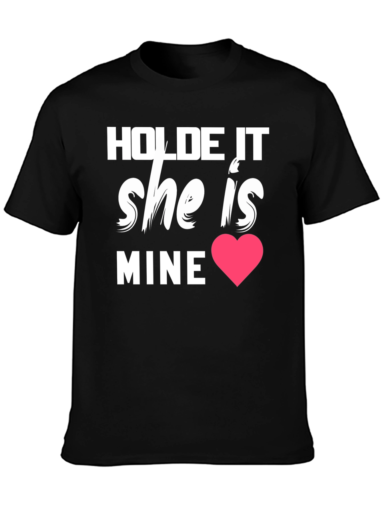 Hold It She Is Mine Graphic Tee