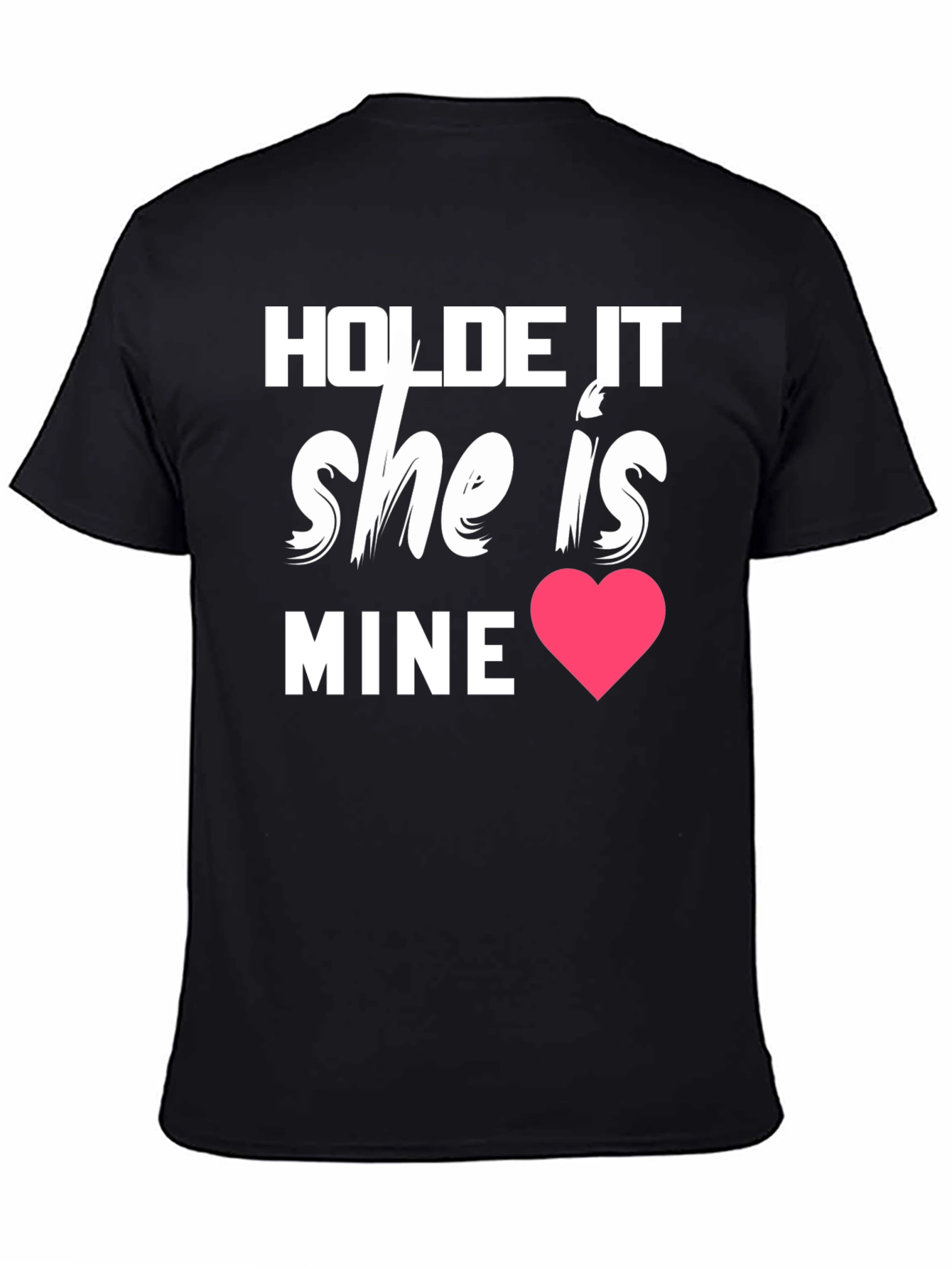 Hold It She Is Mine Graphic Tee