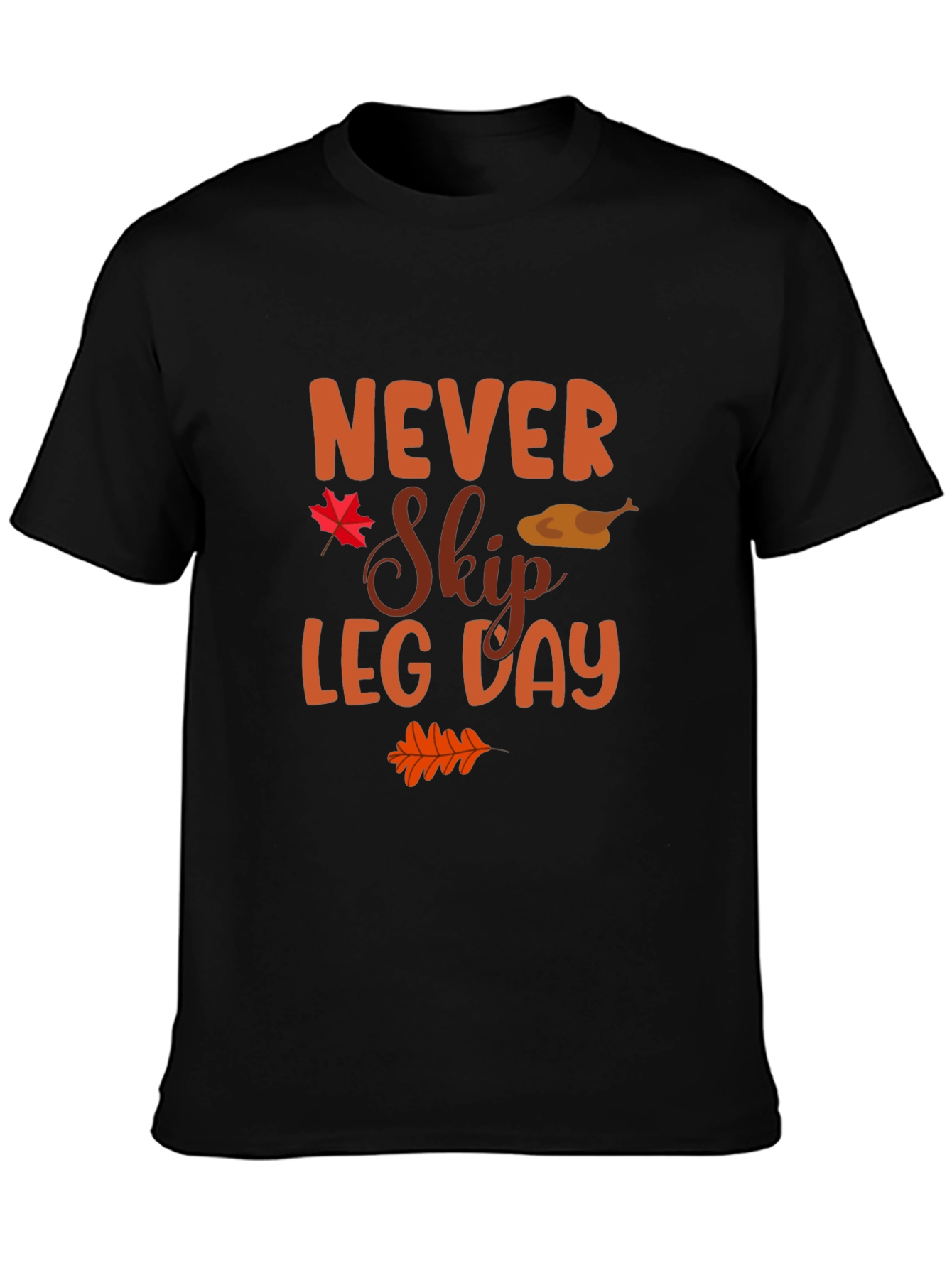 Never Skip Leg Day Thanksgiving T-Shirt