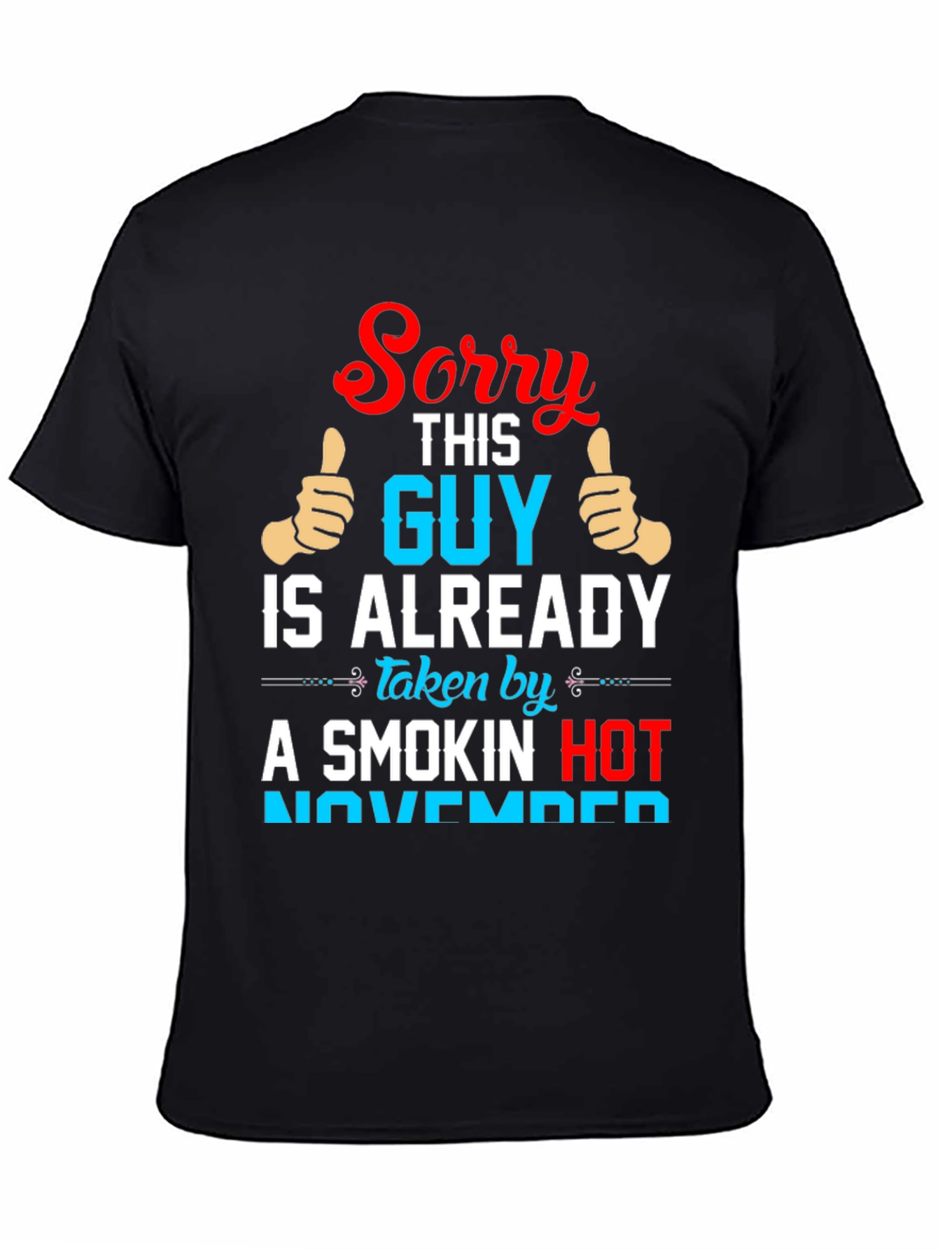 Sorry Guy Taken Smokin Hot November Funny T-Shirt