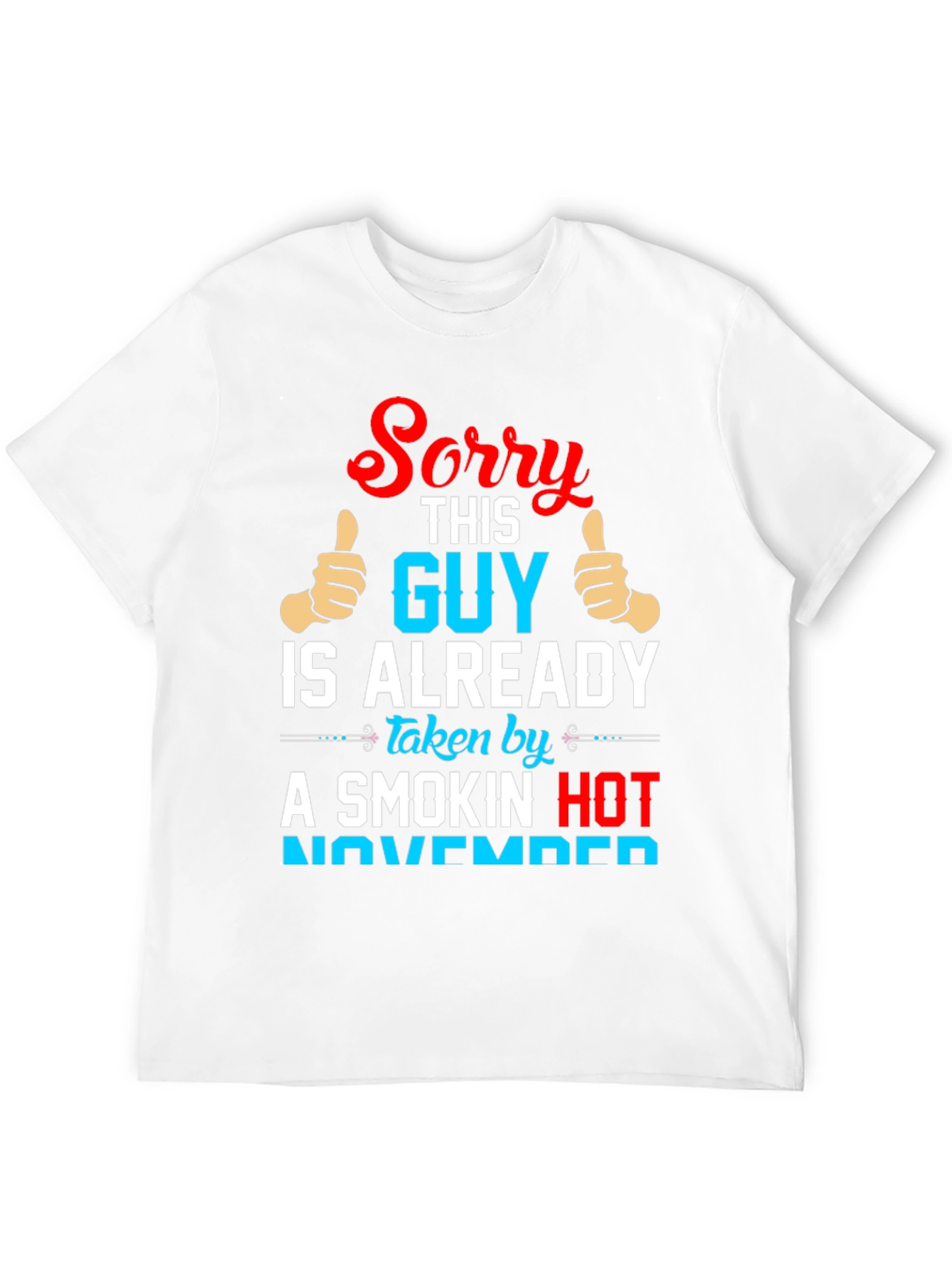 Sorry Guy Taken Smokin Hot November Funny T-Shirt