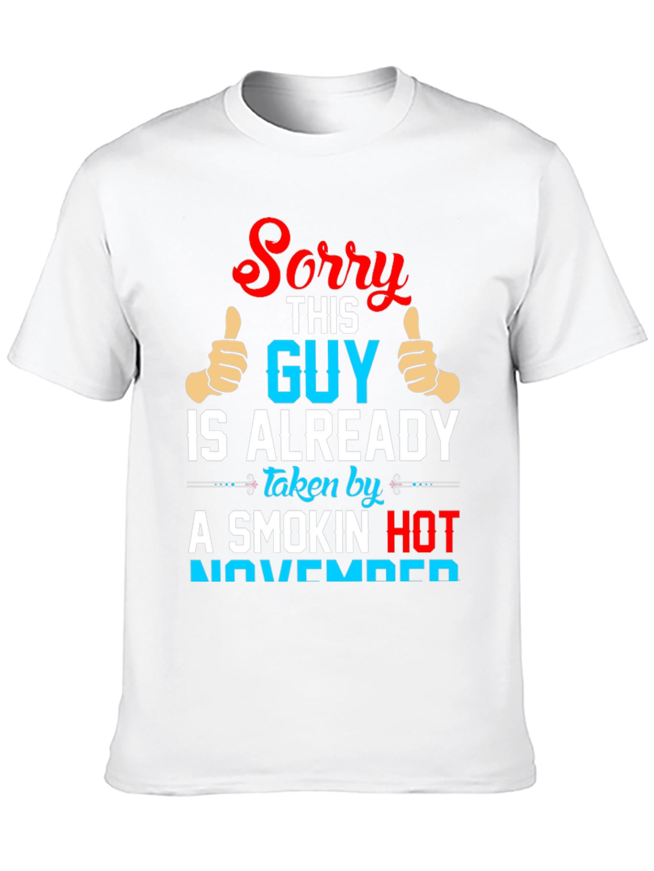 Sorry Guy Taken Smokin Hot November Funny T-Shirt