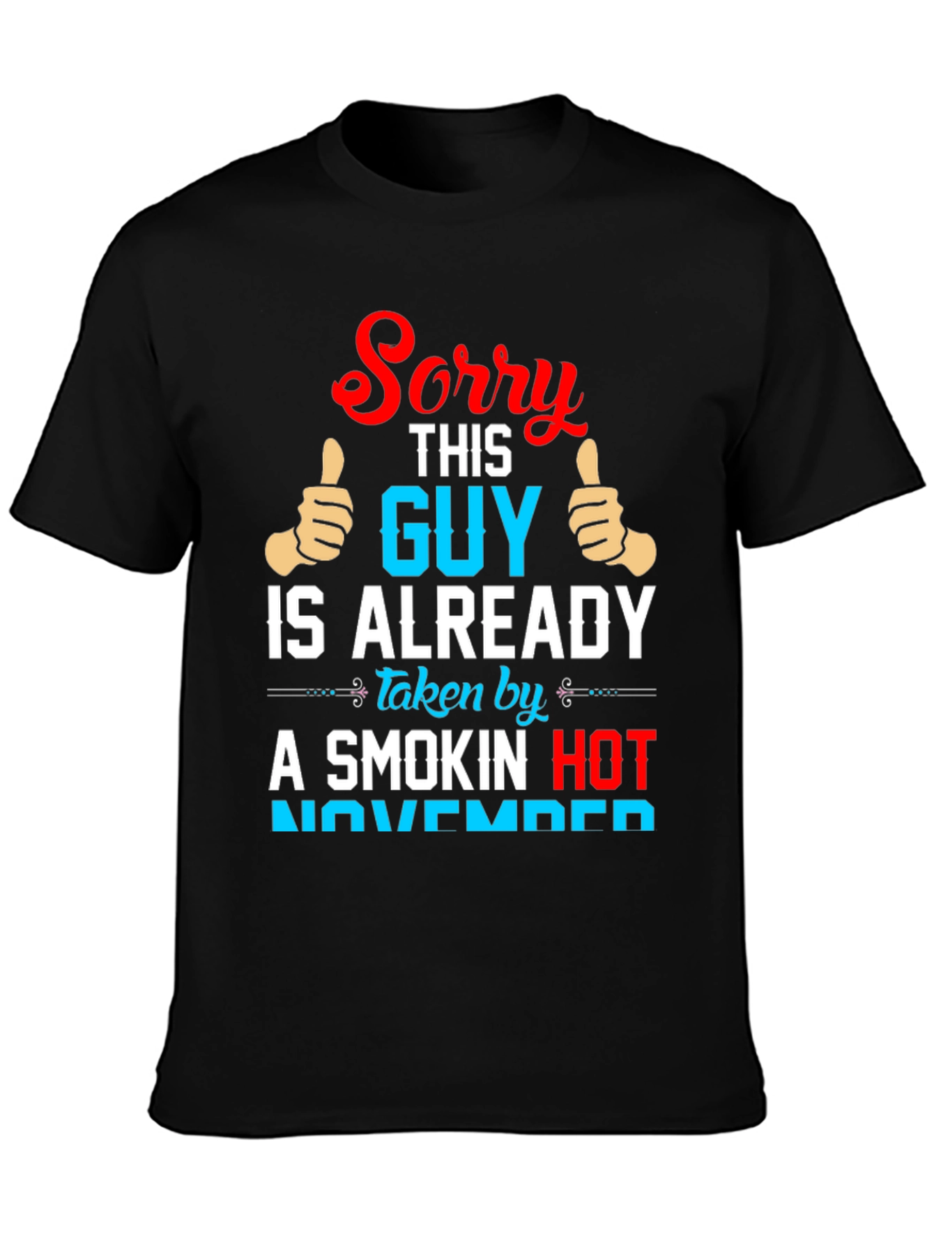 Sorry Guy Taken Smokin Hot November Funny T-Shirt