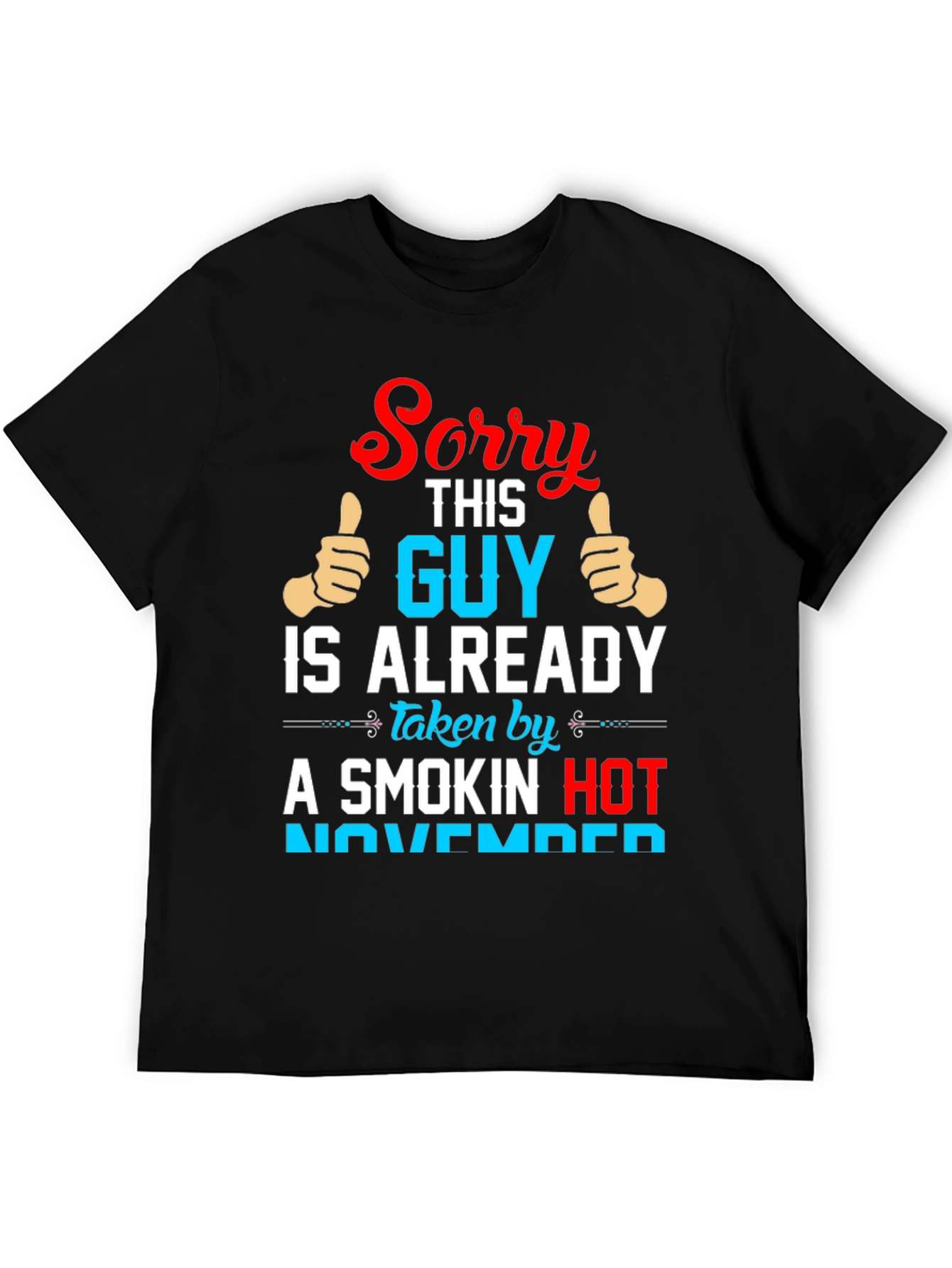 Sorry Guy Taken Smokin Hot November Funny T-Shirt