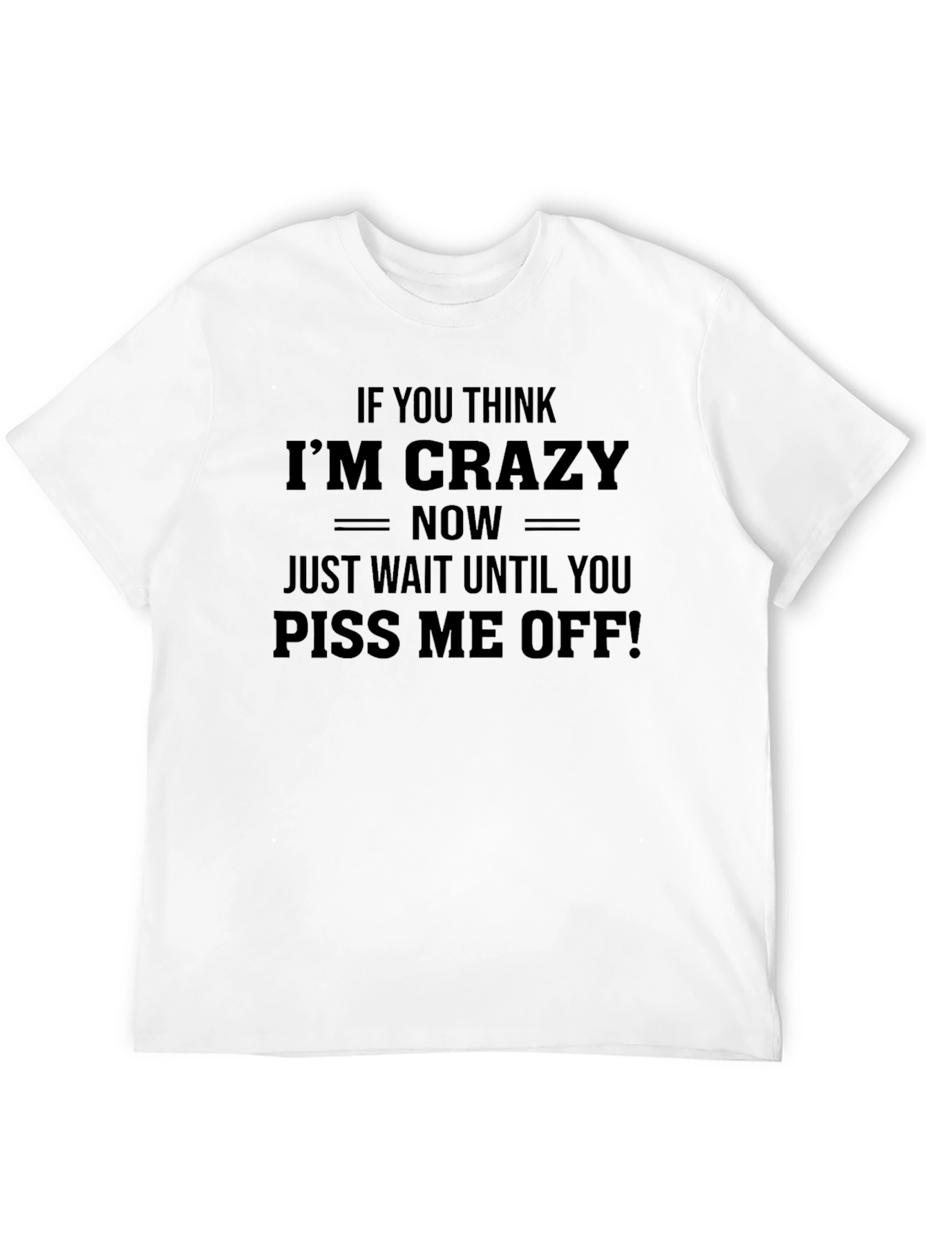 Funny Warning Slogan Tee - Piss Me Off!