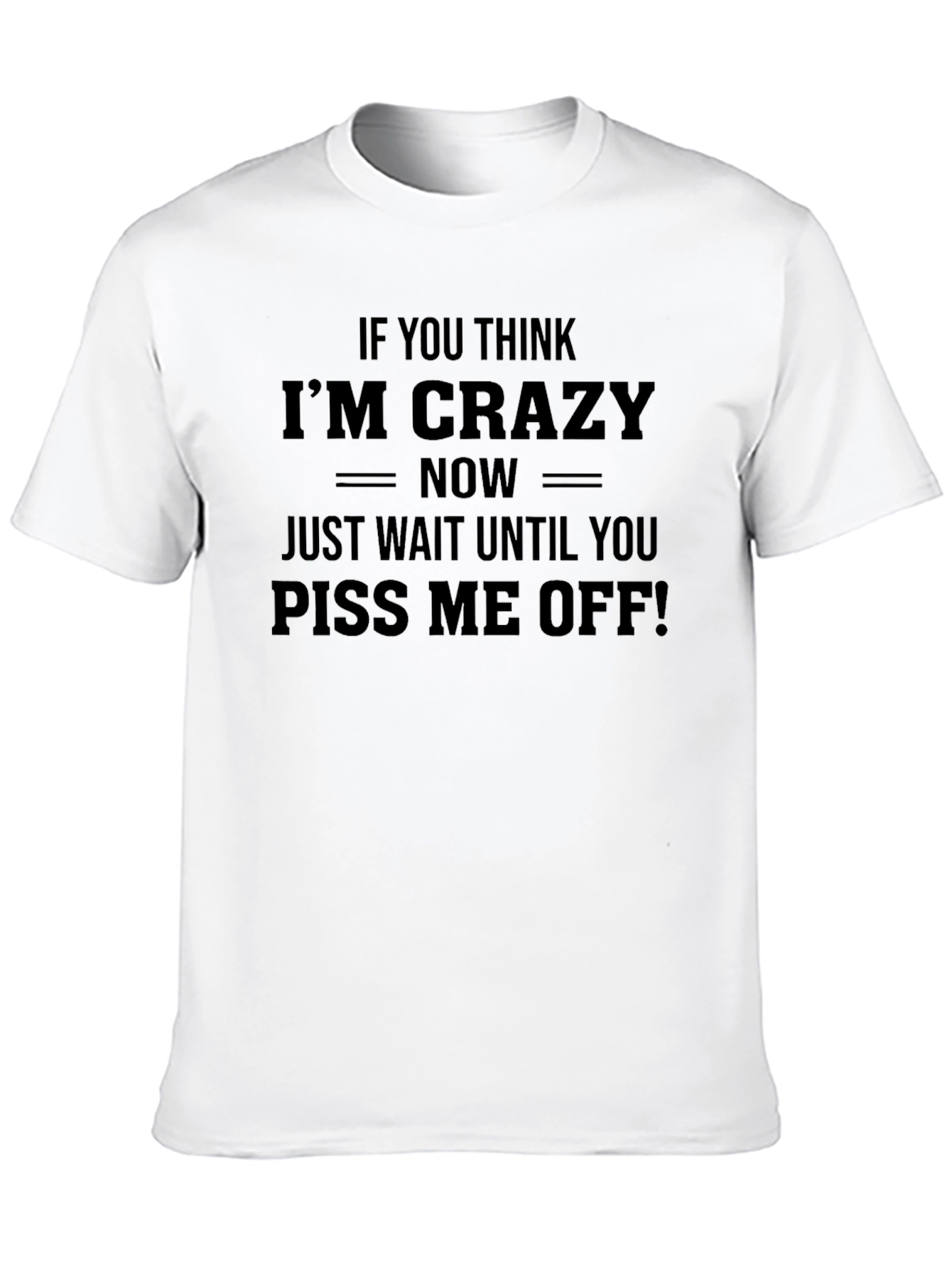 Funny Warning Slogan Tee - Piss Me Off!
