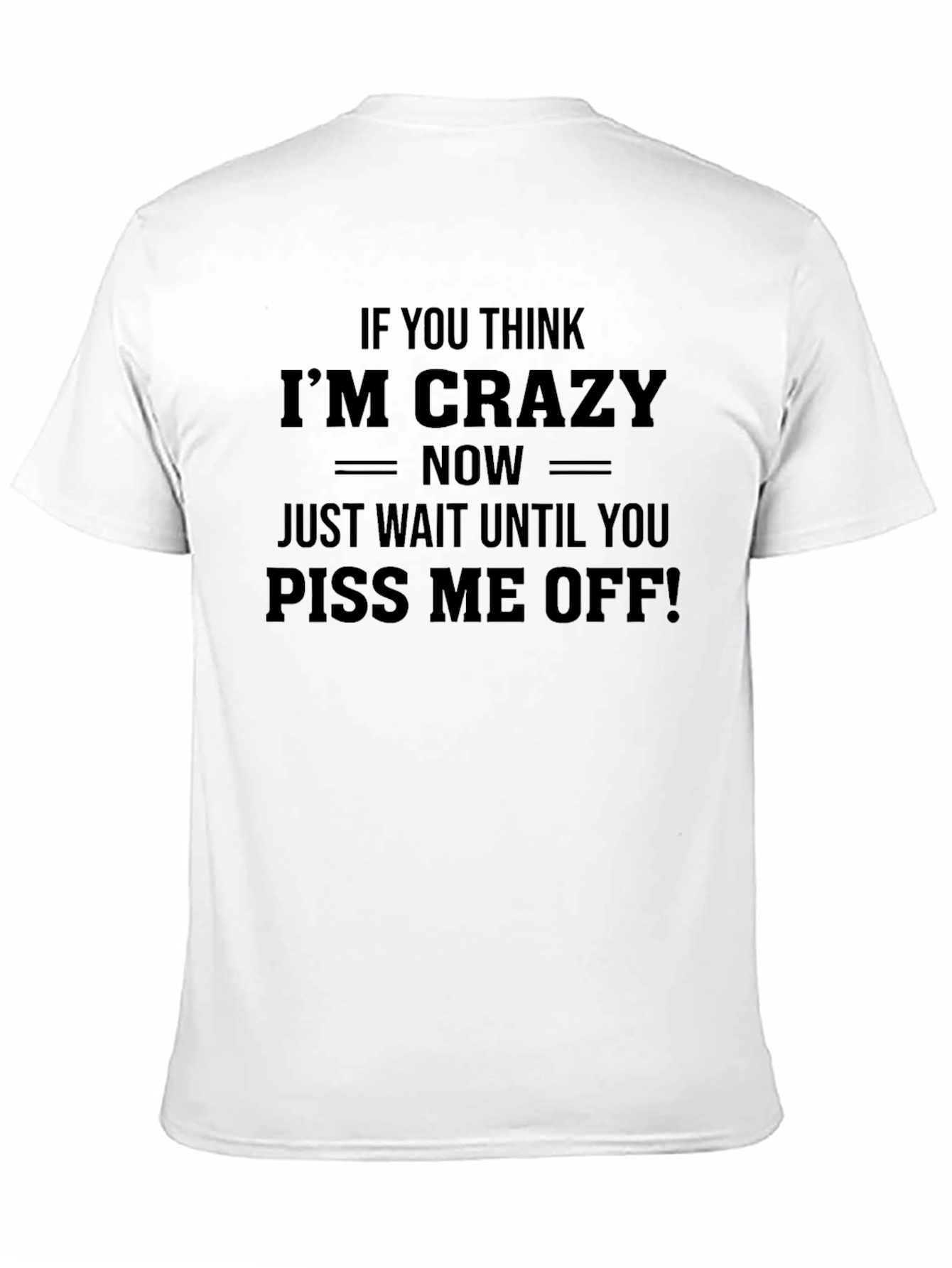 Funny Warning Slogan Tee - Piss Me Off!