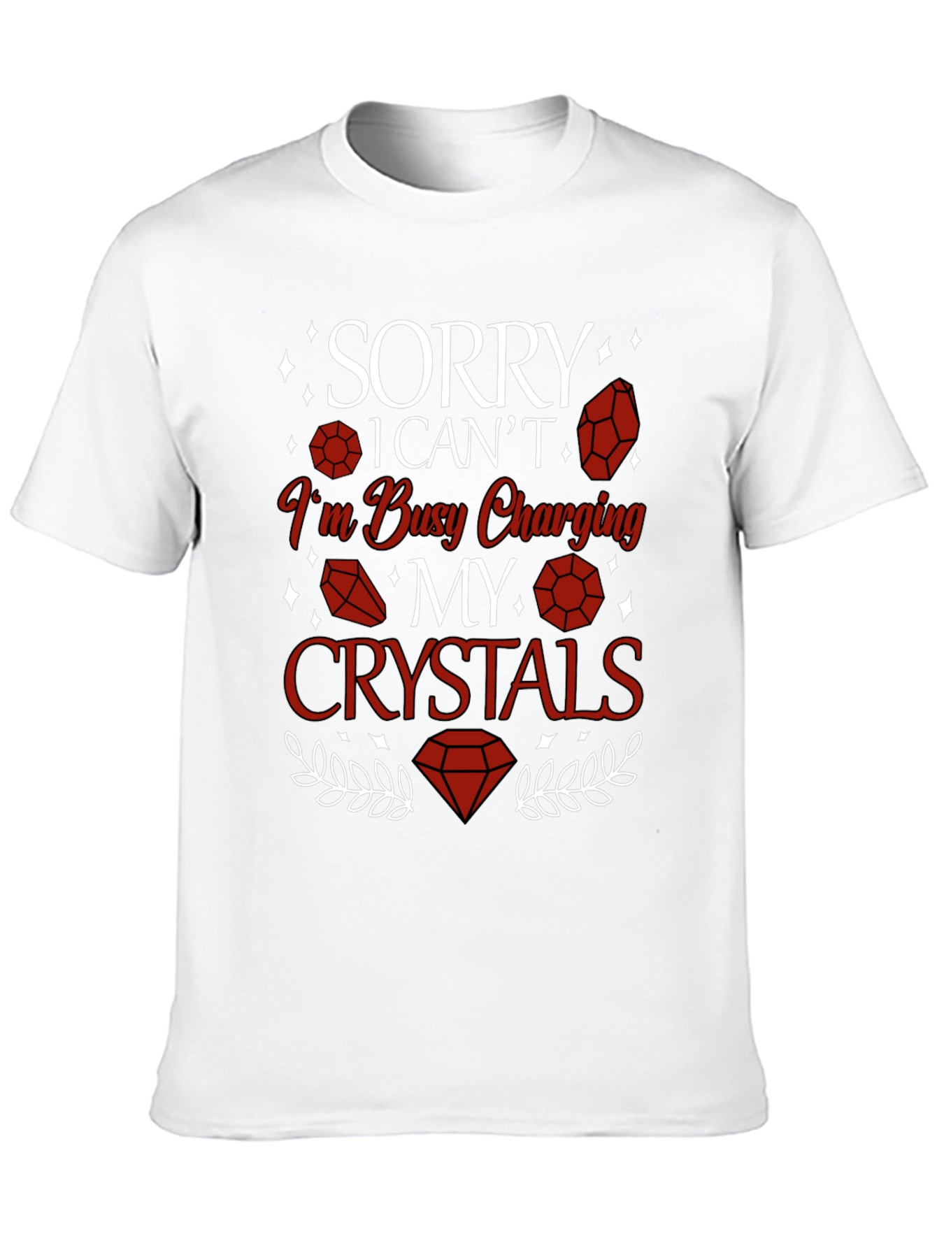Sorry Im Busy Charging My Crystals T-Shirt