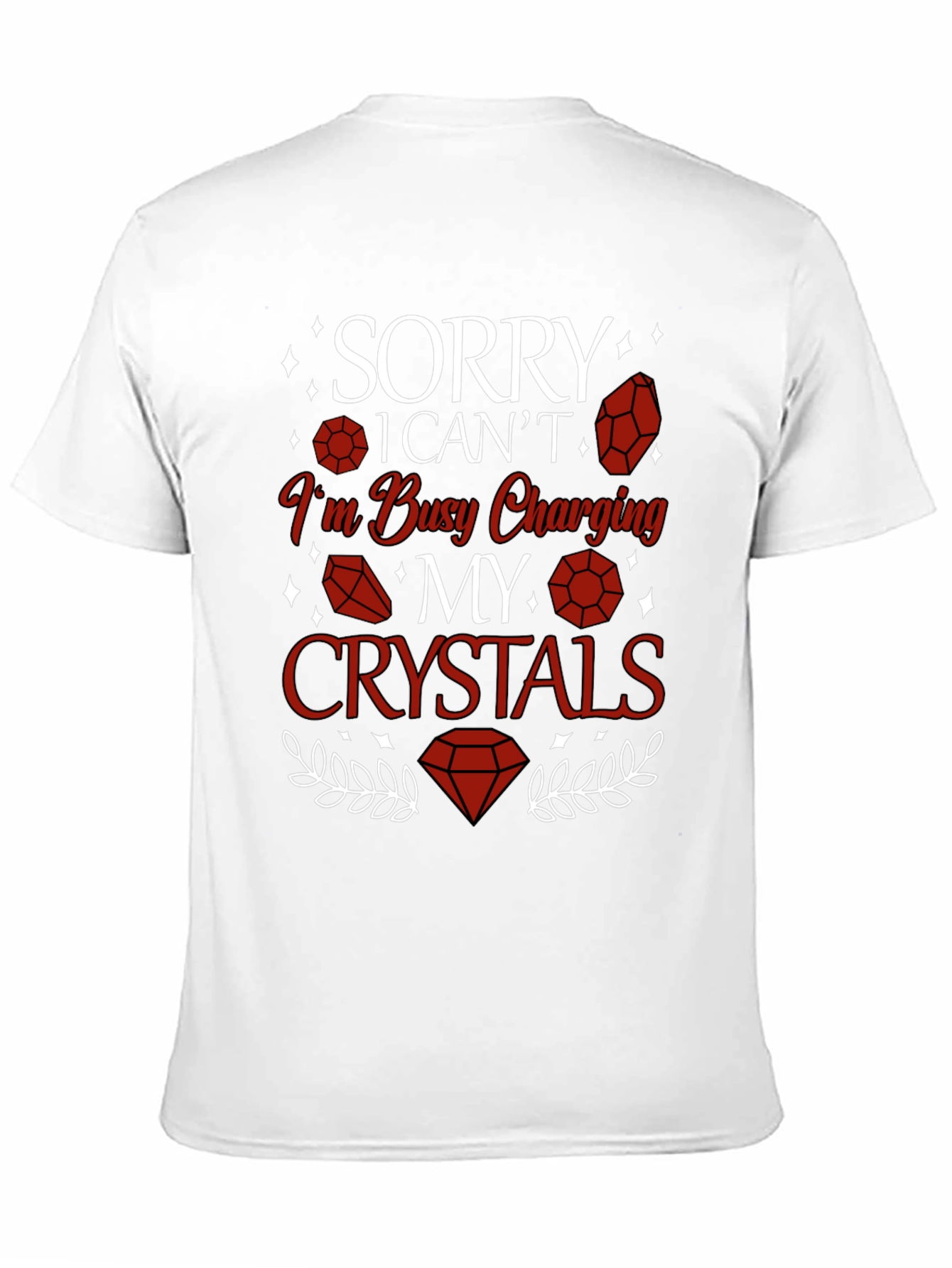 Sorry Im Busy Charging My Crystals T-Shirt