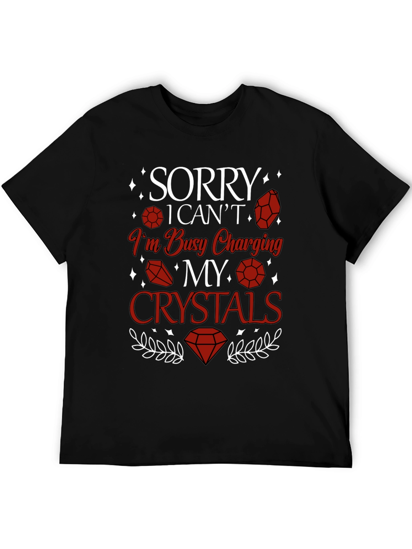 Sorry Im Busy Charging My Crystals T-Shirt