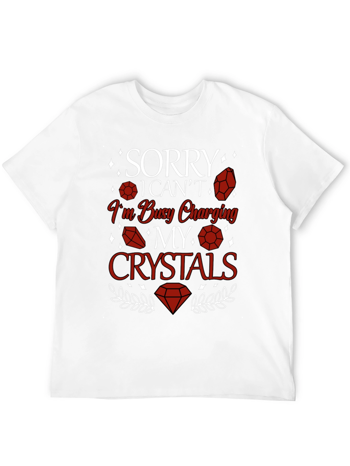 Sorry Im Busy Charging My Crystals T-Shirt