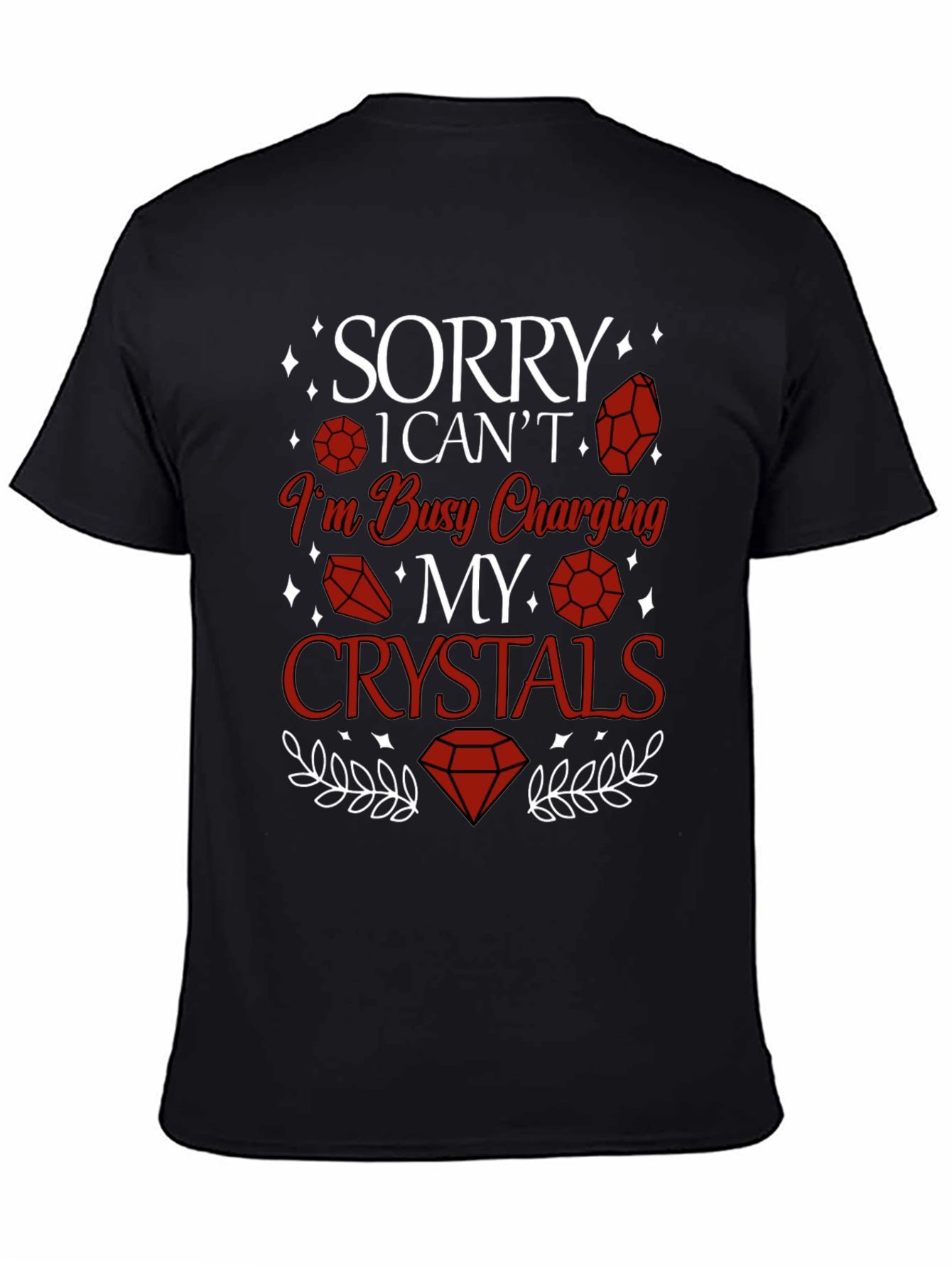 Sorry Im Busy Charging My Crystals T-Shirt