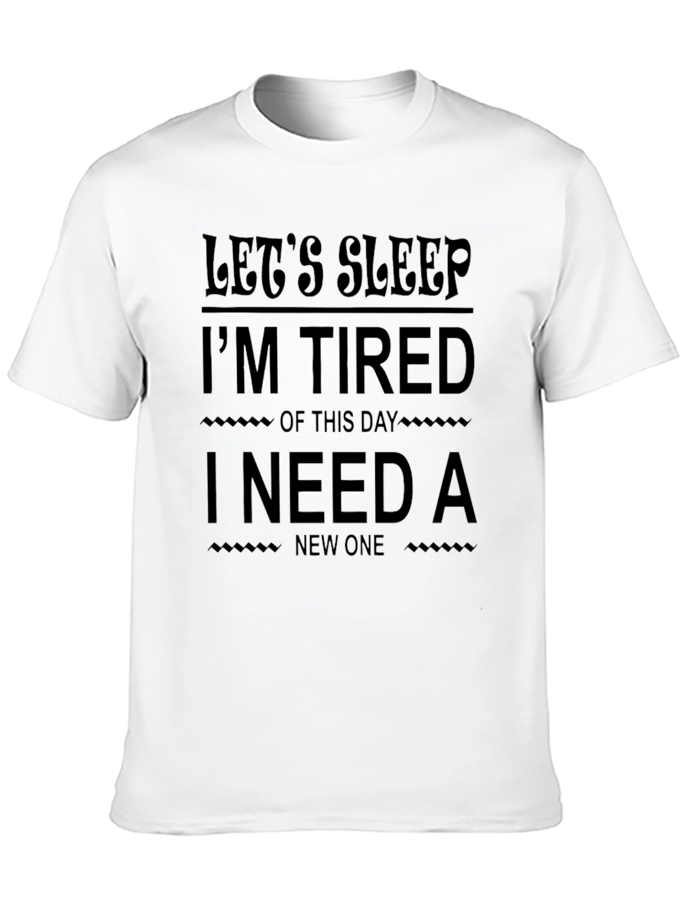 Lets Sleep Im Tired T-Shirt