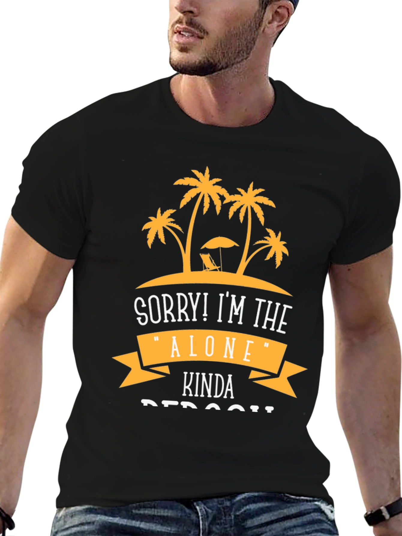 Sorry! Im the Alone Kinda Person T-Shirt