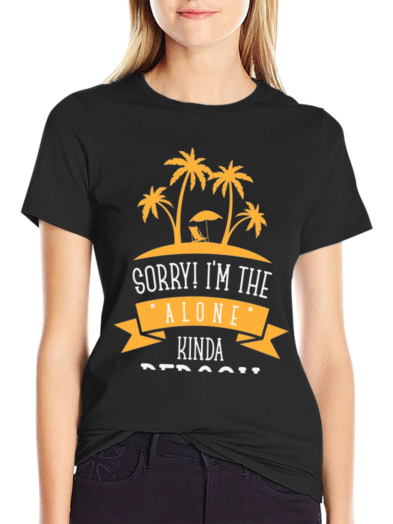 Sorry! Im the Alone Kinda Person T-Shirt