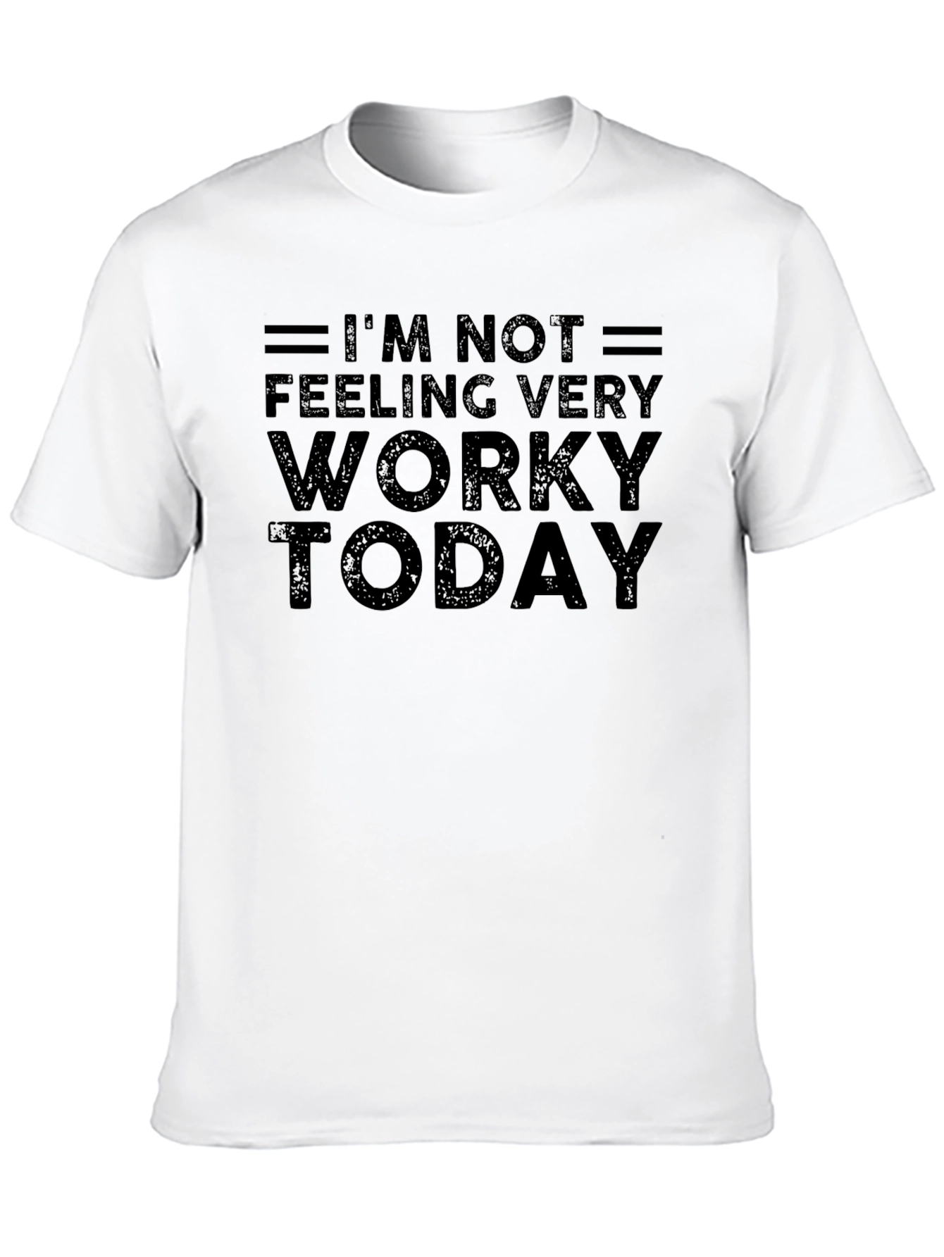 Im Not Feeling Very Worky Today Black T-Shirt