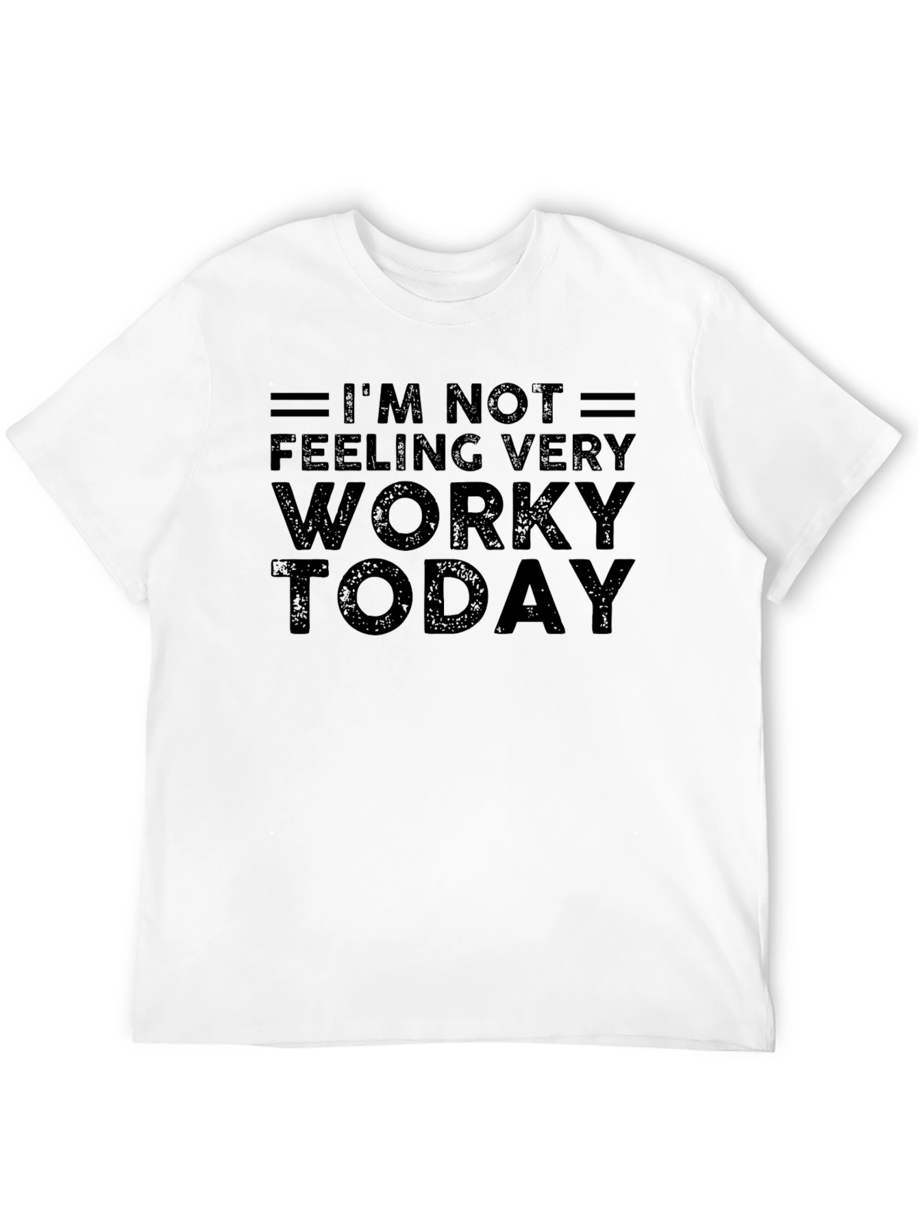 Im Not Feeling Very Worky Today Black T-Shirt