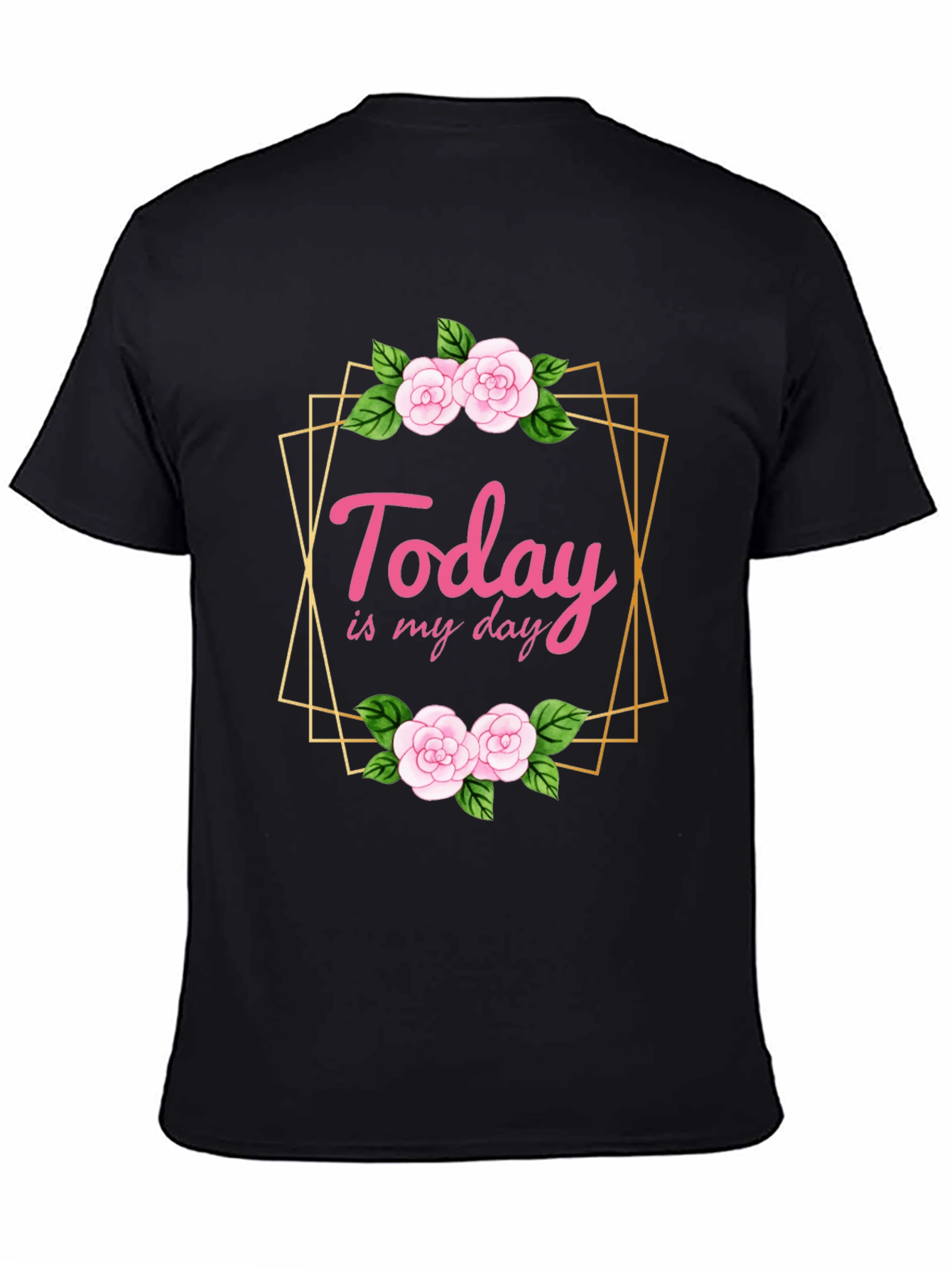 Today Is My Day Floral T-Shirt