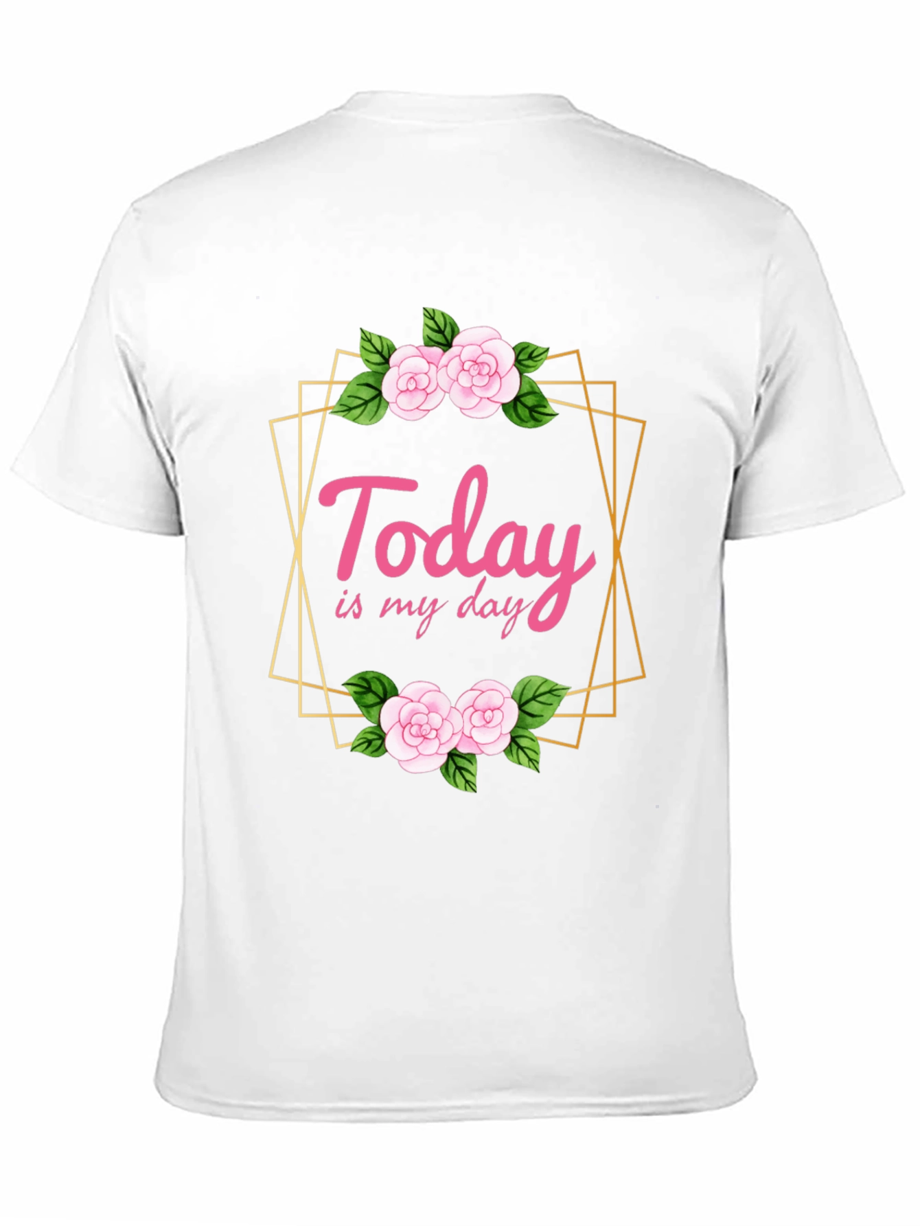 Today Is My Day Floral T-Shirt