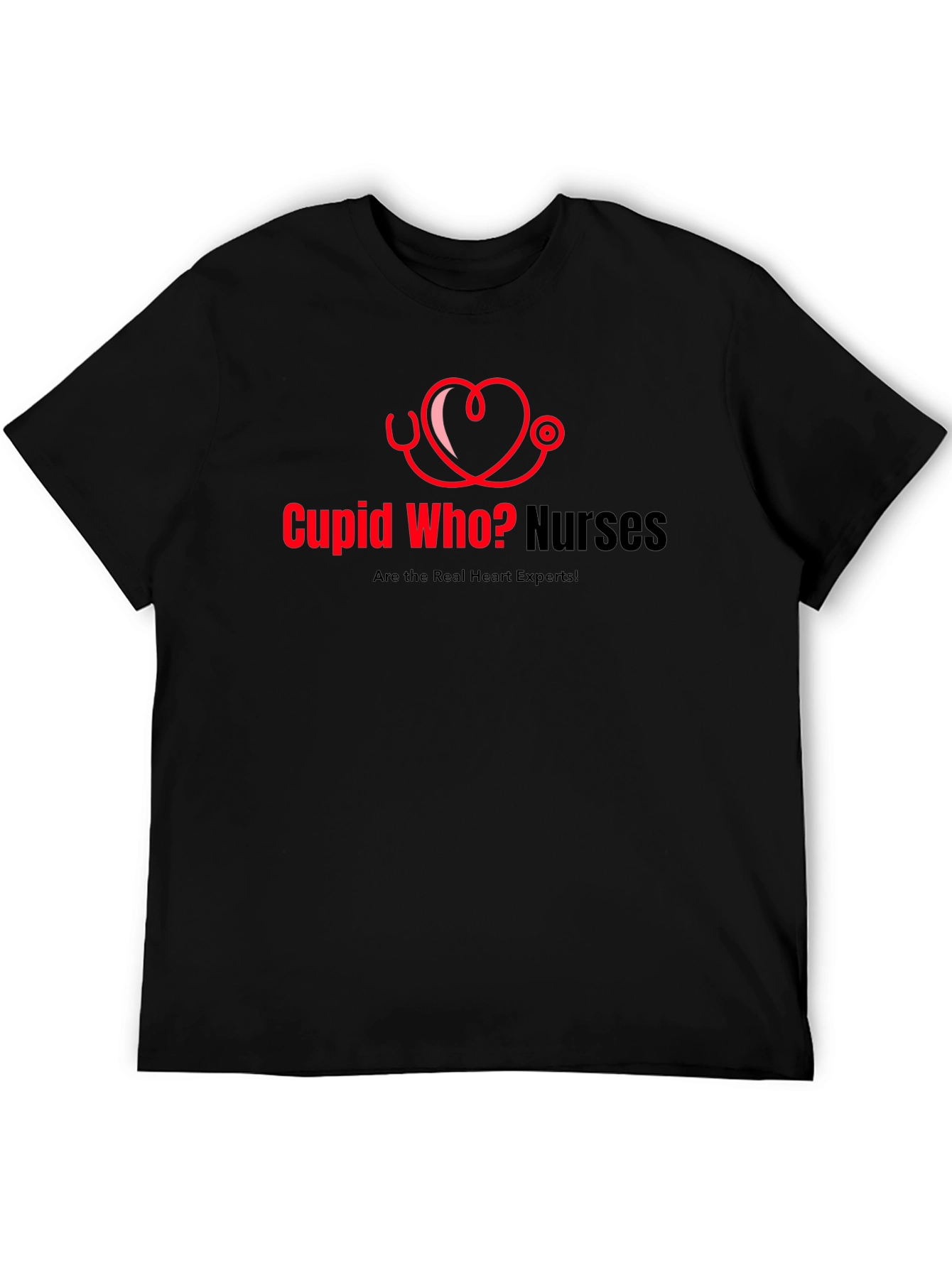 Cupid Who? Nurses Heart Experts T-Shirt