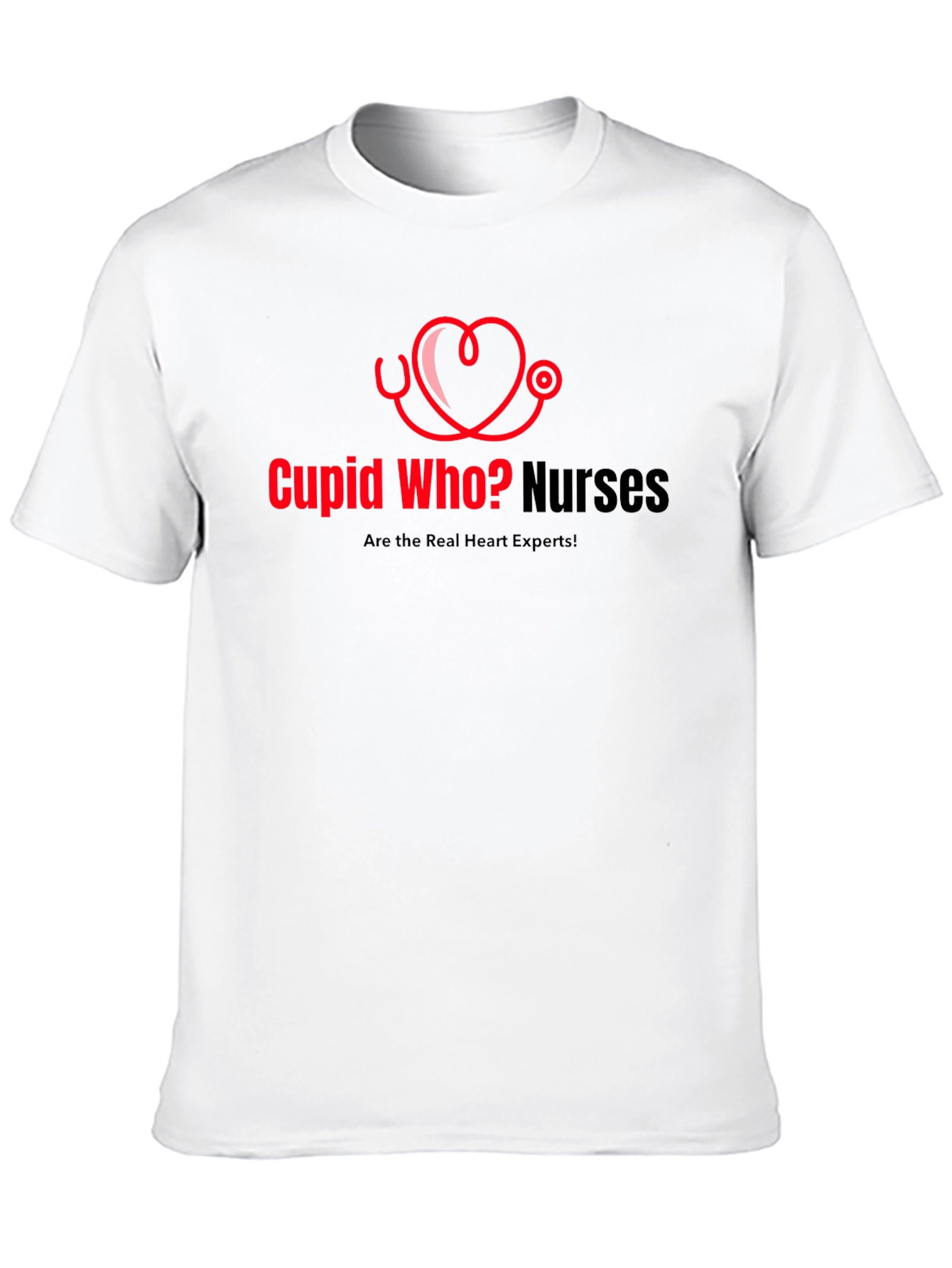 Cupid Who? Nurses Heart Experts T-Shirt