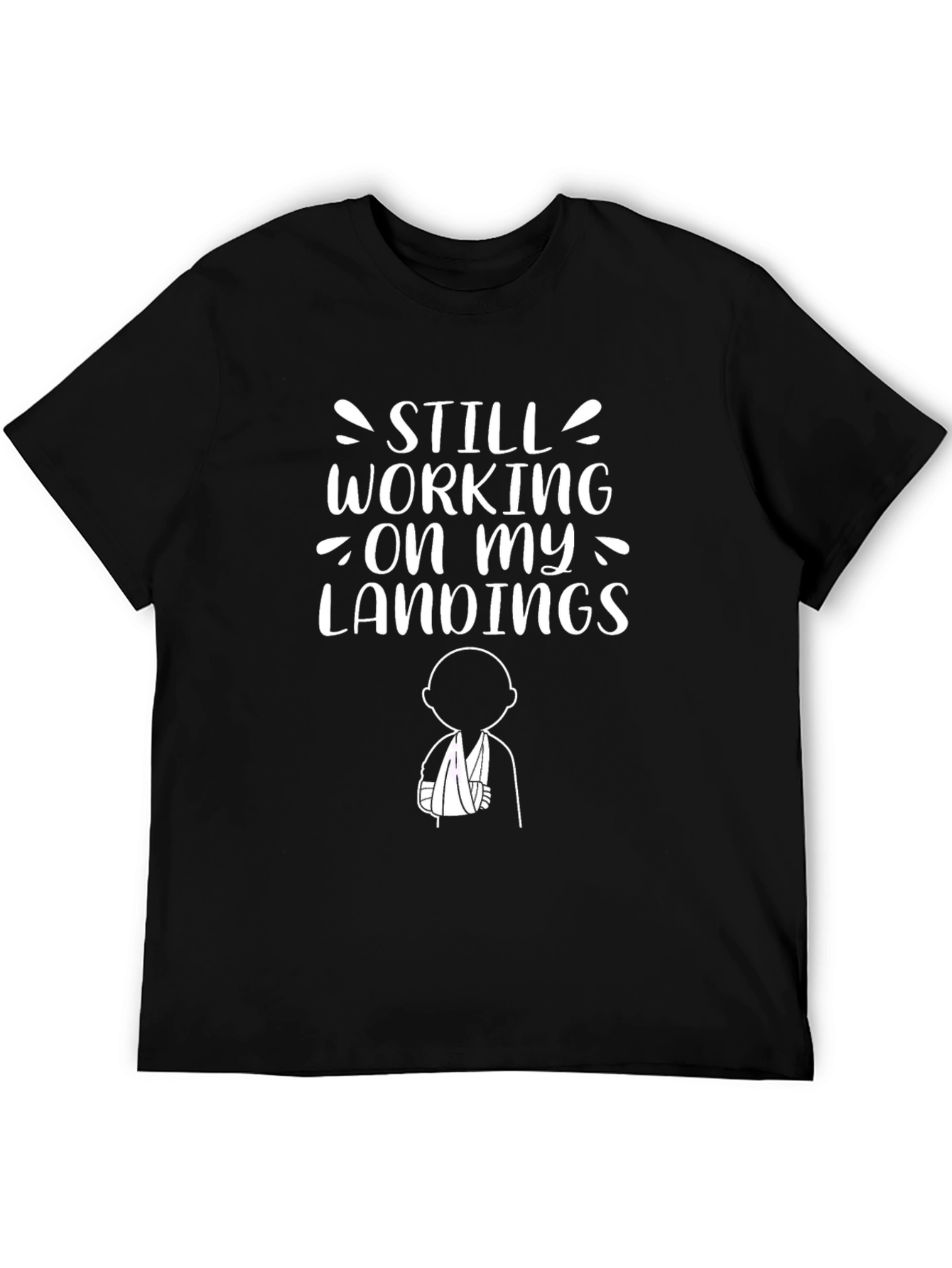 Still Working On My Landings T-Shirt