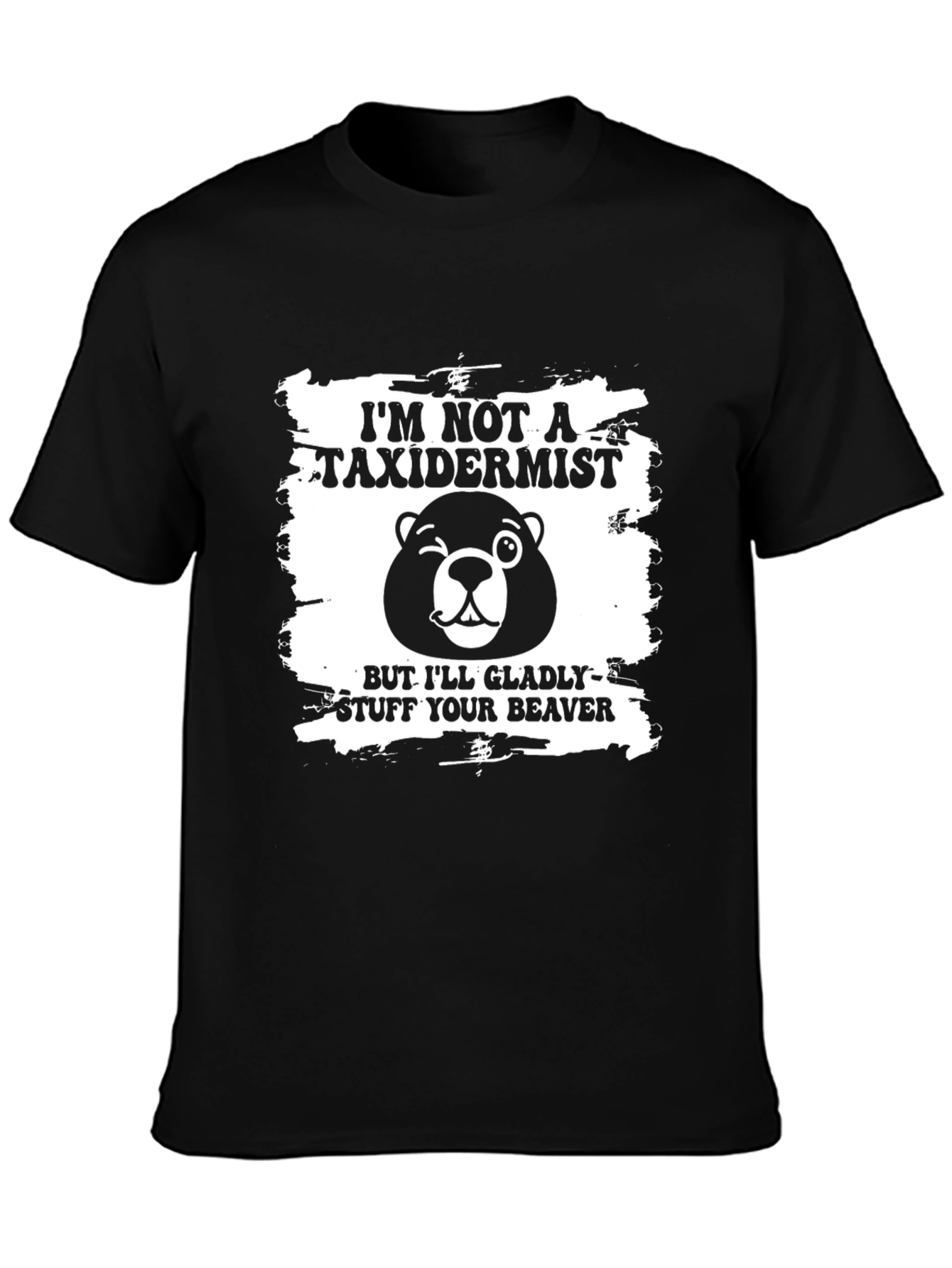 Im Not a Taxidermist Funny Graphic Tee