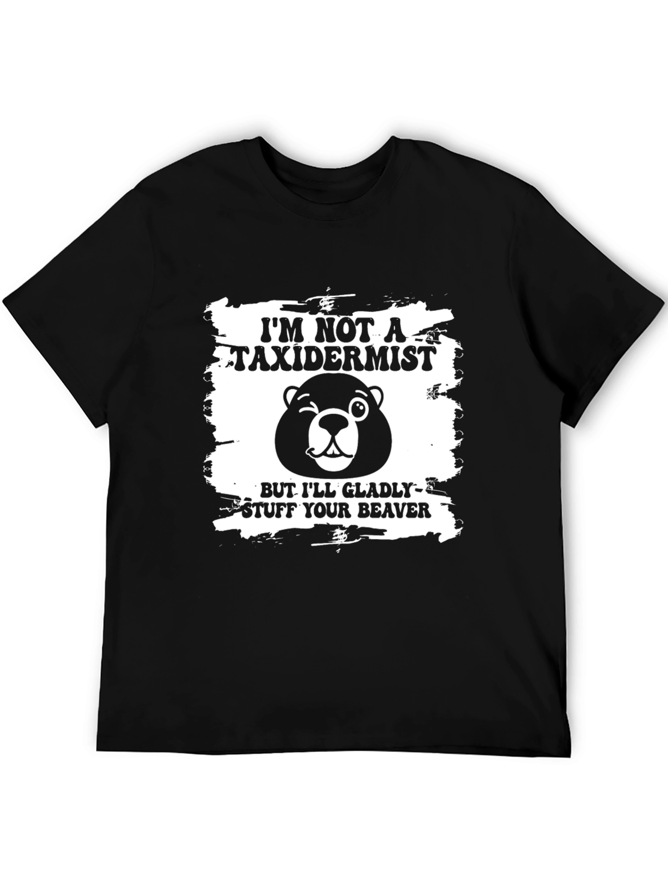 Im Not a Taxidermist Funny Graphic Tee