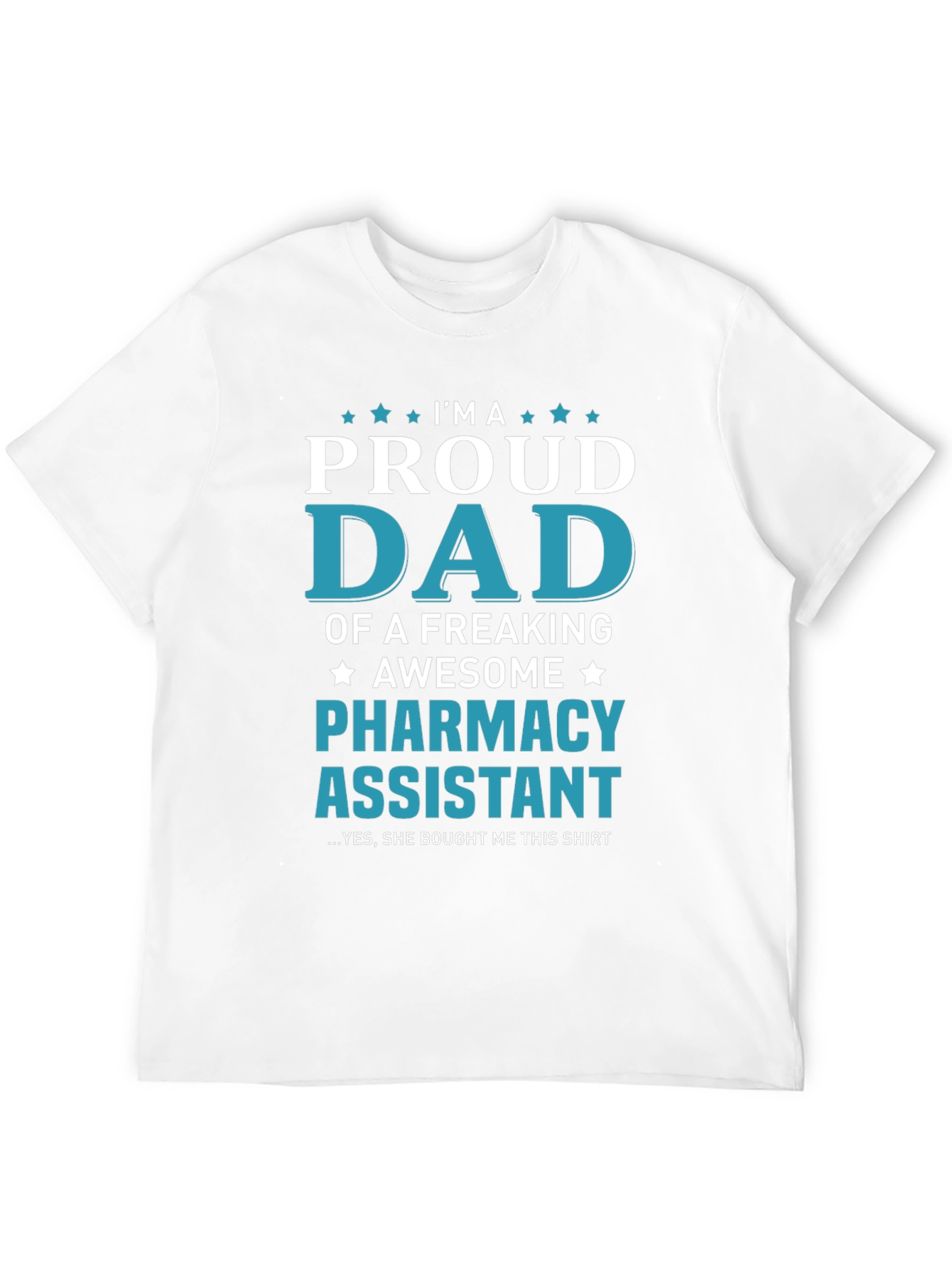 Proud Dad of Pharmacy Assistant T-Shirt