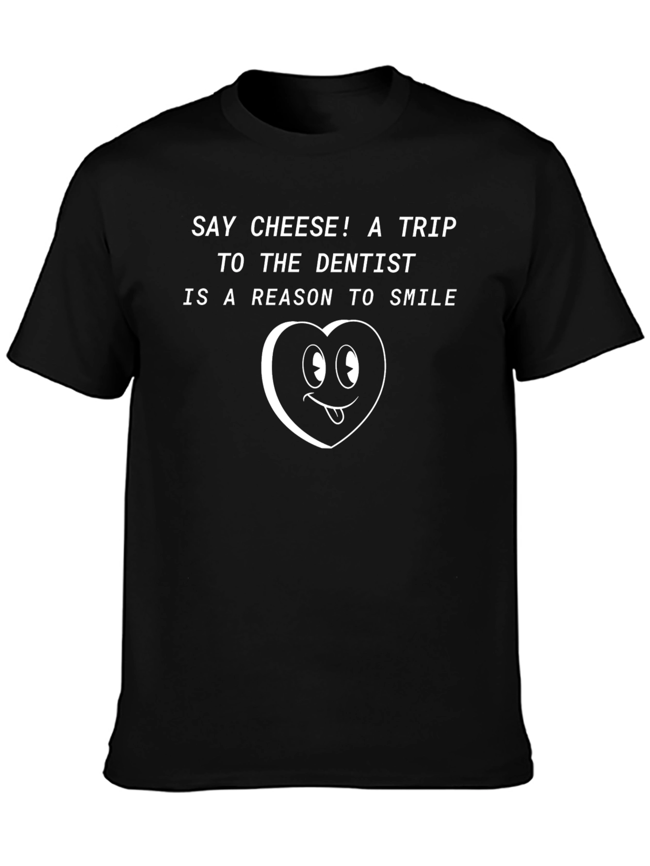Say Cheese Dentist Trip Smile Black T-Shirt