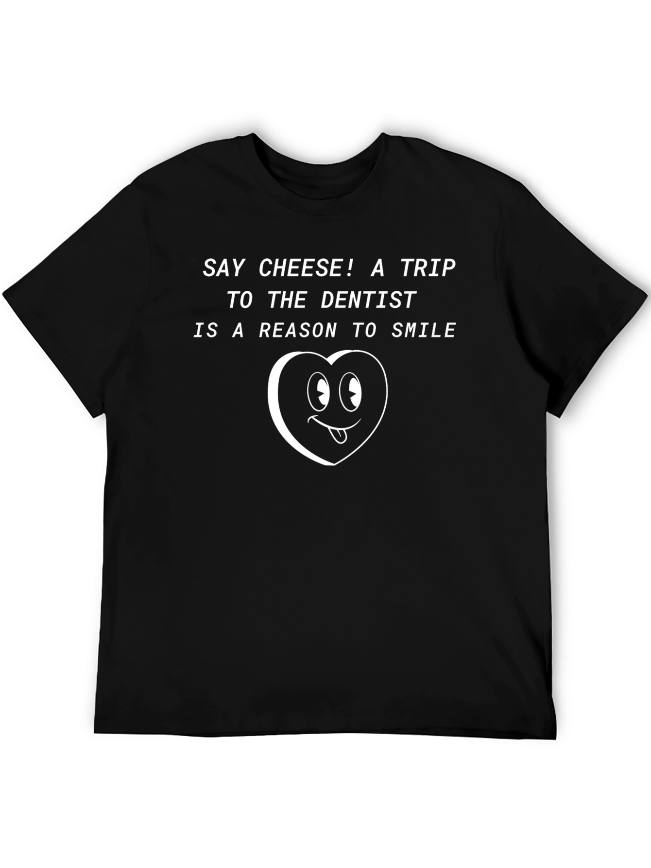 Say Cheese Dentist Trip Smile Black T-Shirt