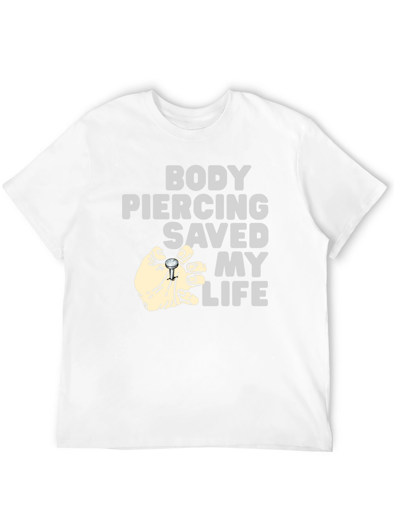 Body Piercing Saved My Life T-Shirt