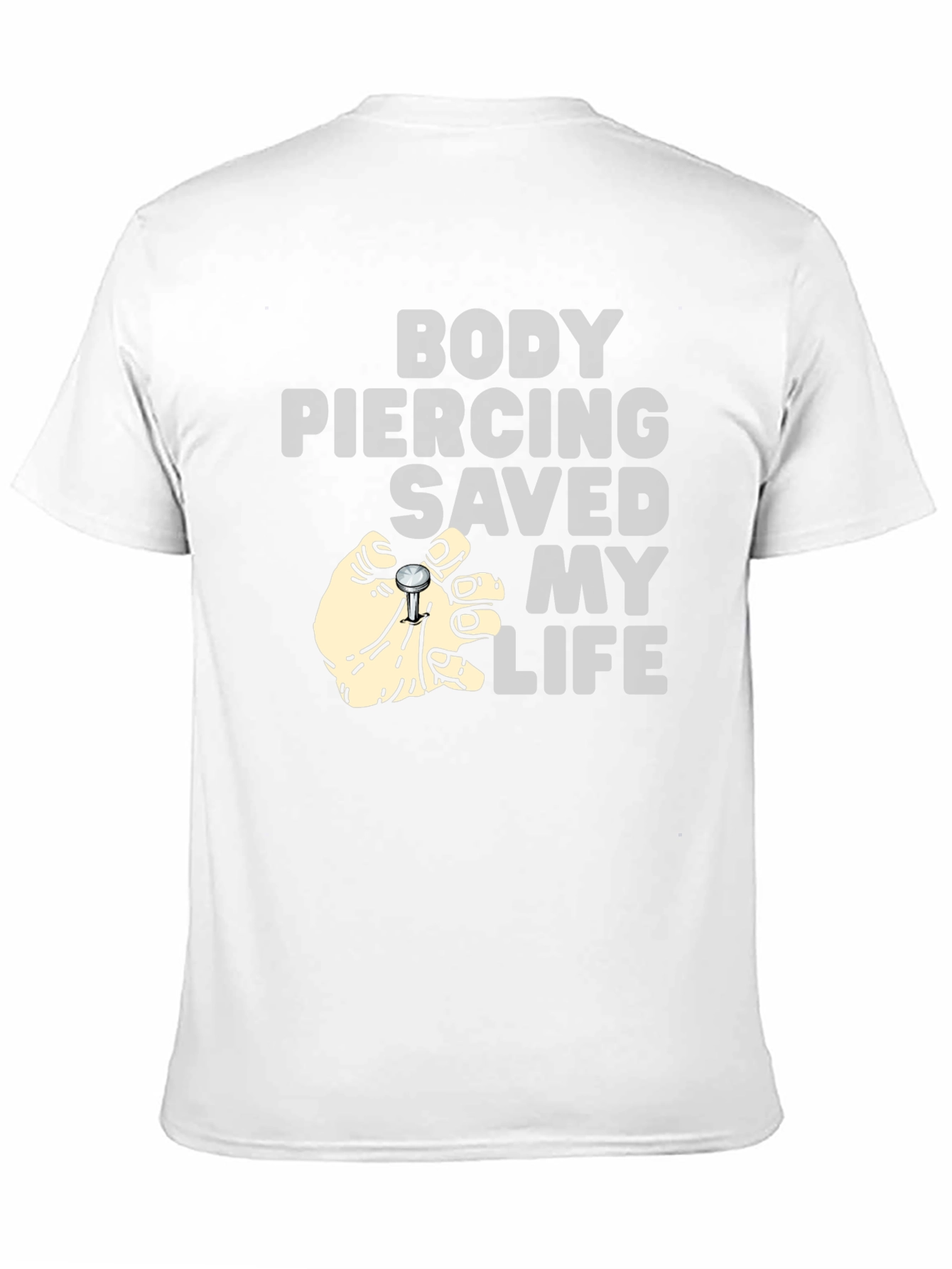 Body Piercing Saved My Life T-Shirt