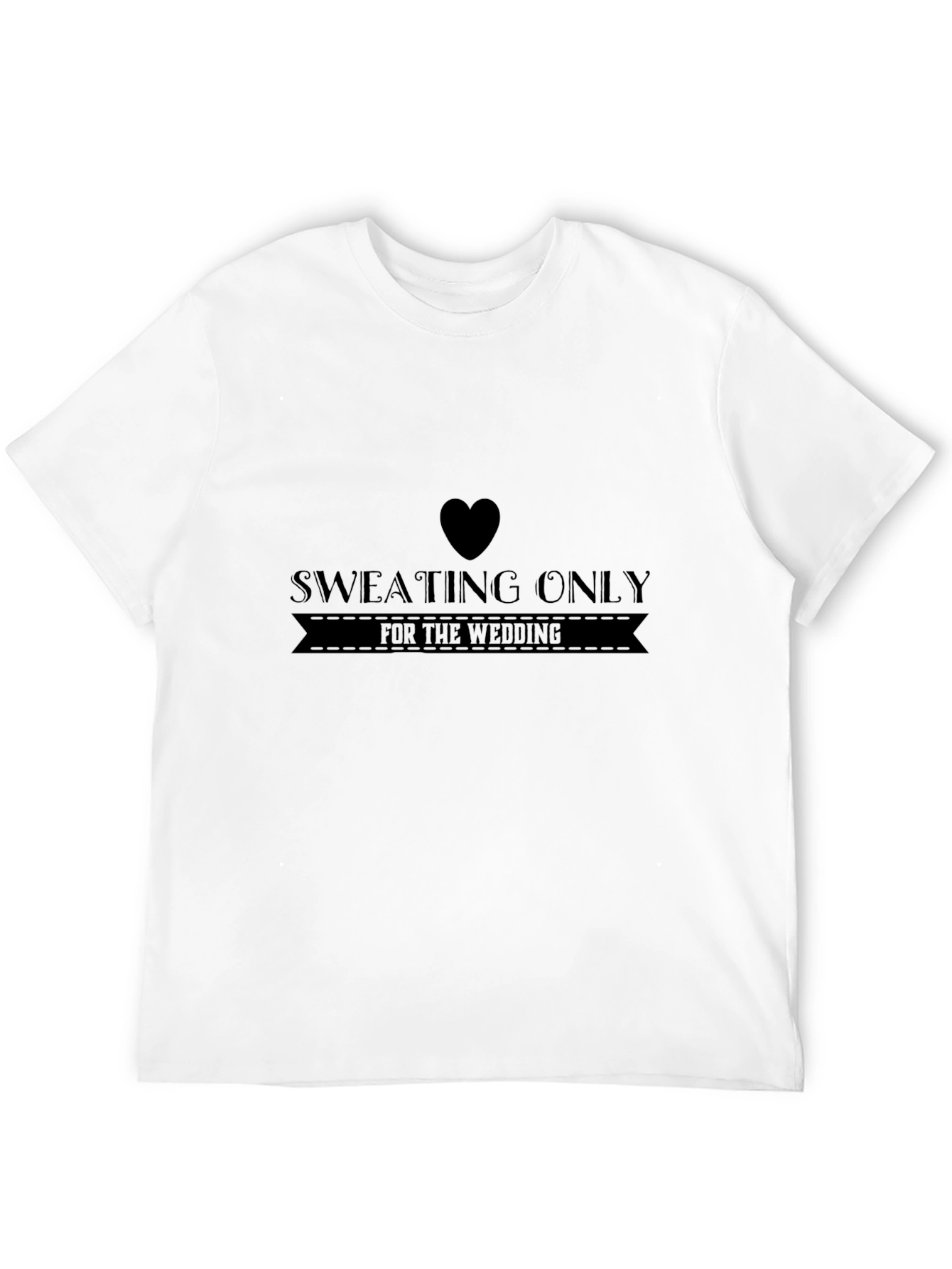 Sweating Only for the Wedding T-Shirt